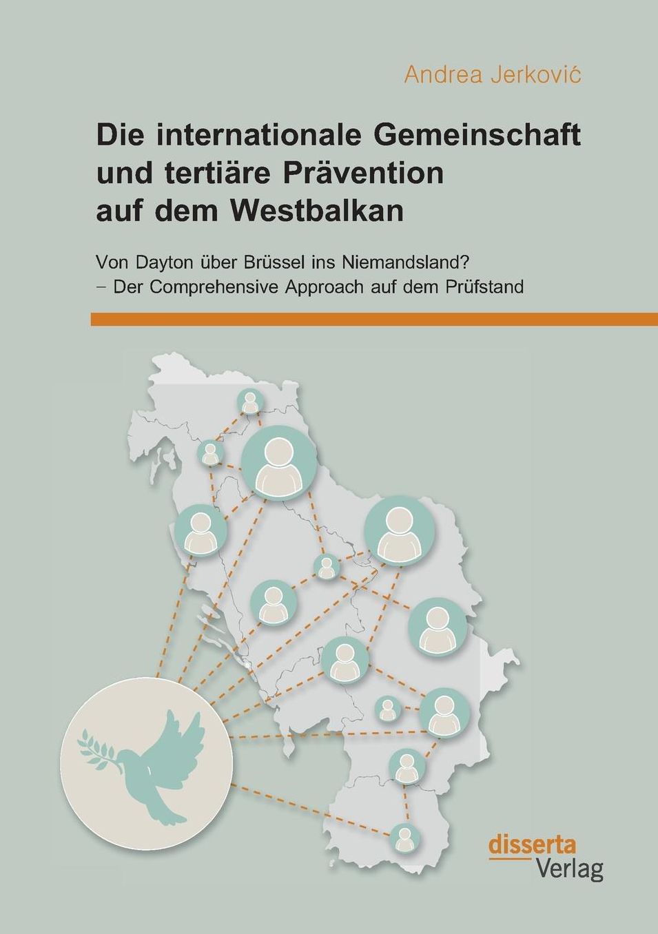 Die internationale Gemeinschaft und terti re Pr vention auf dem Westbalkan: Von Dayton ber Br ssel ins Niemandsland? - Der Comprehensive Approach auf dem Pr fstand