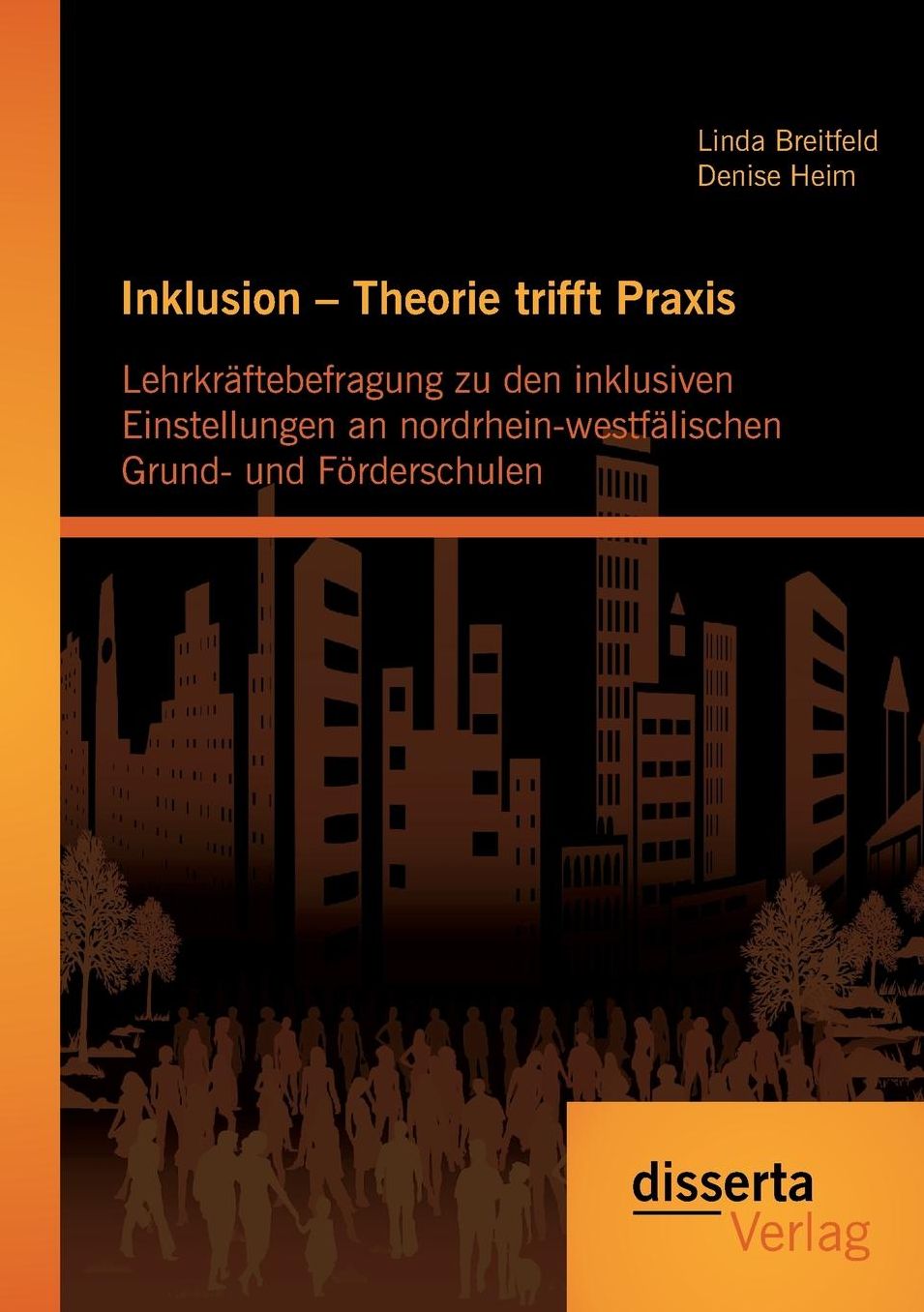 Inklusion - Theorie trifft Praxis: Lehrkr ftebefragung zu den inklusiven Einstellungen an nordrhein-westf lischen Grund- und F rderschulen