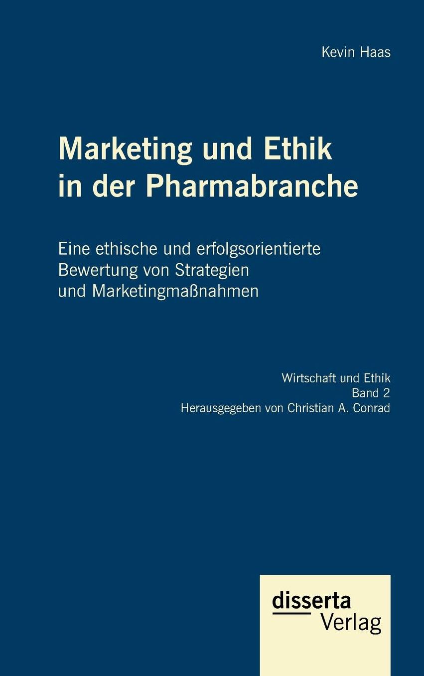 Marketing und Ethik in der Pharmabranche: Eine ethische und erfolgsorientierte Bewertung von Strategien und Marketingma nahmen
