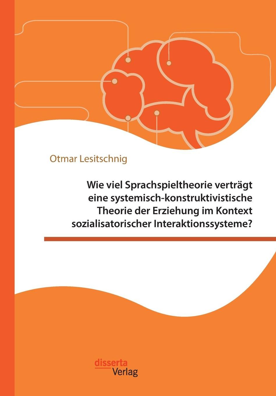Wie viel Sprachspieltheorie verträgt eine systemisch-konstruktivistische Theorie der Erziehung im Kontext sozialisatorischer Interaktionssysteme?