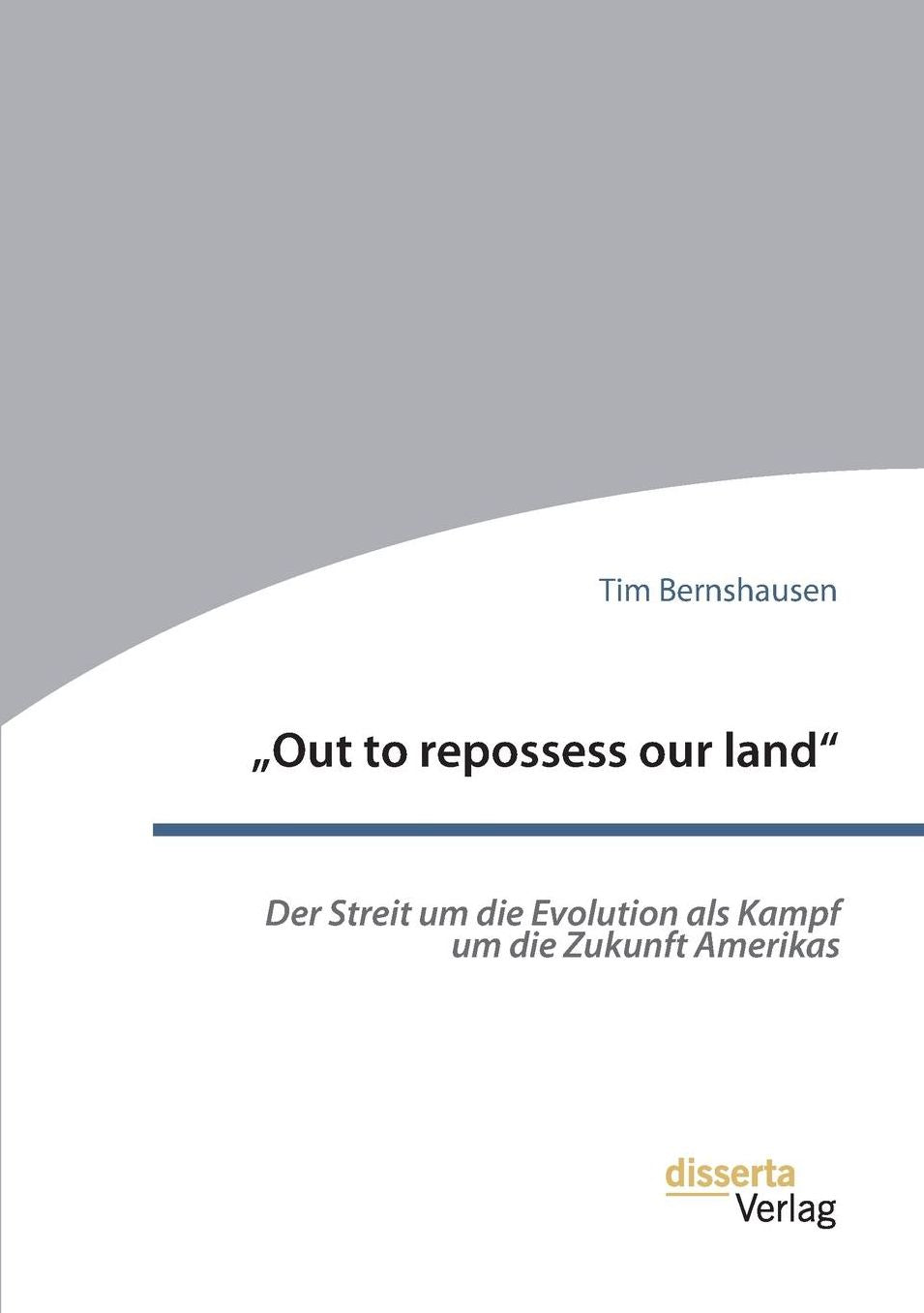 Out to repossess our land": Der Streit um die Evolution als Kampf um die Zukunft Amerikas