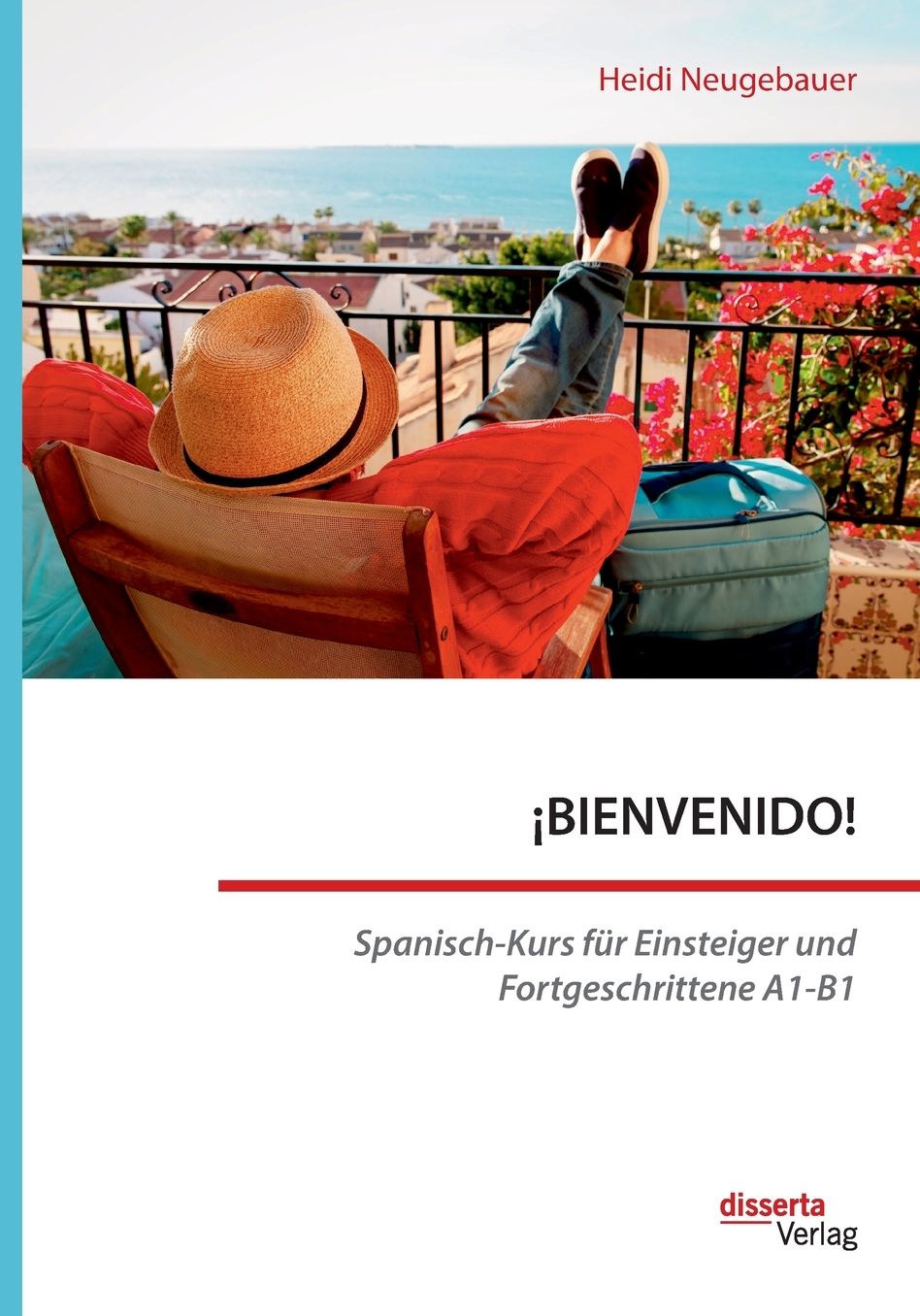 BIENVENIDO! Spanisch-Kurs für Einsteiger und Fortgeschrittene A1-B1