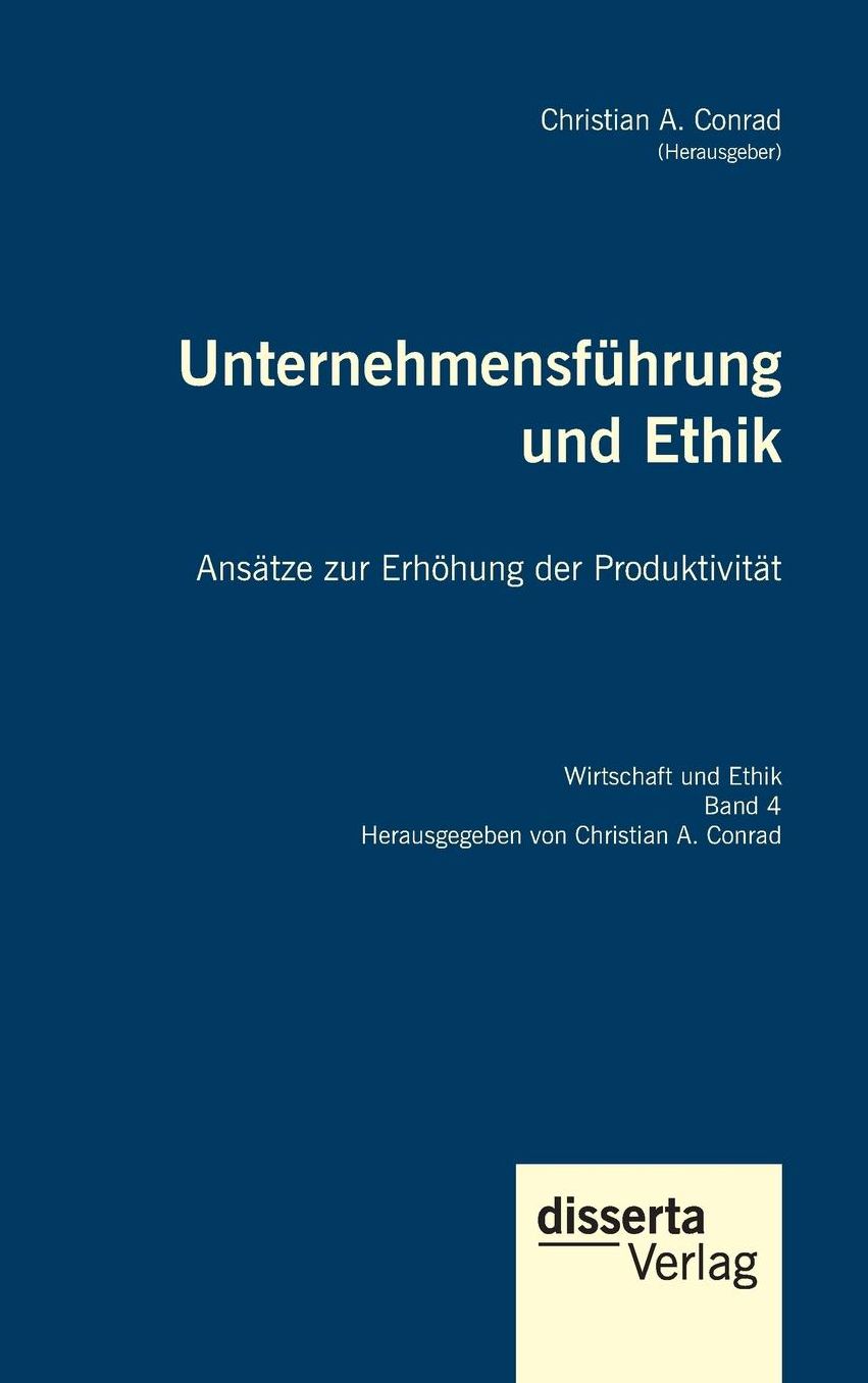 Unternehmensführung und Ethik. Ansätze zur Erhöhung der Produktivität