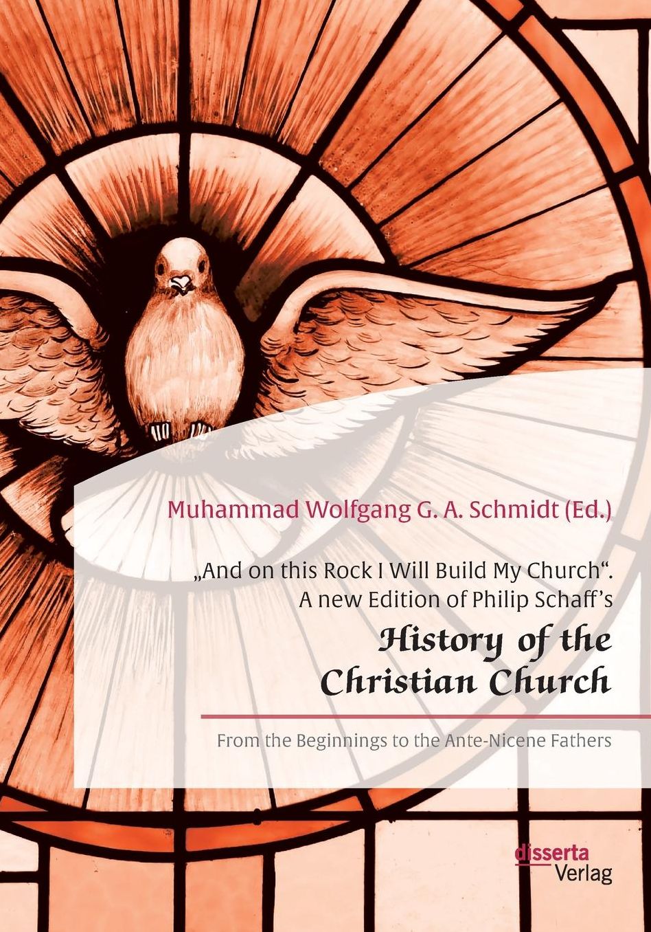 "And on this Rock I Will Build My Church". A new Edition of Philip Schaff's "History of the Christian Church"