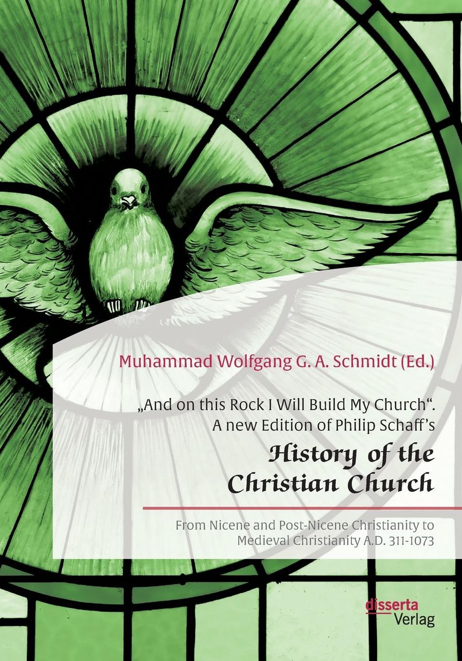 "And on this Rock I Will Build My Church". A new Edition of Philip Schaff's "History of the Christian Church"