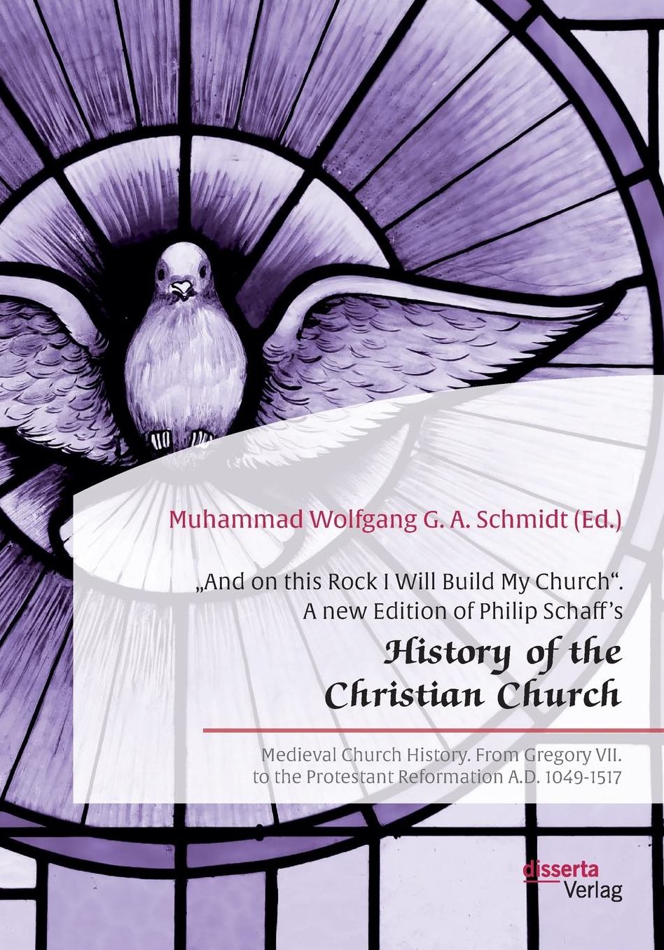 "And on this Rock I Will Build My Church". A new Edition of Philip Schaff's "History of the Christian Church"