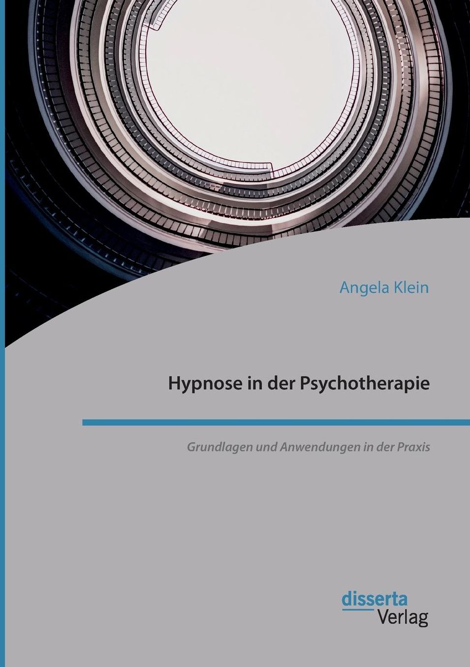 Hypnose in der Psychotherapie. Grundlagen und Anwendungen in der Praxis