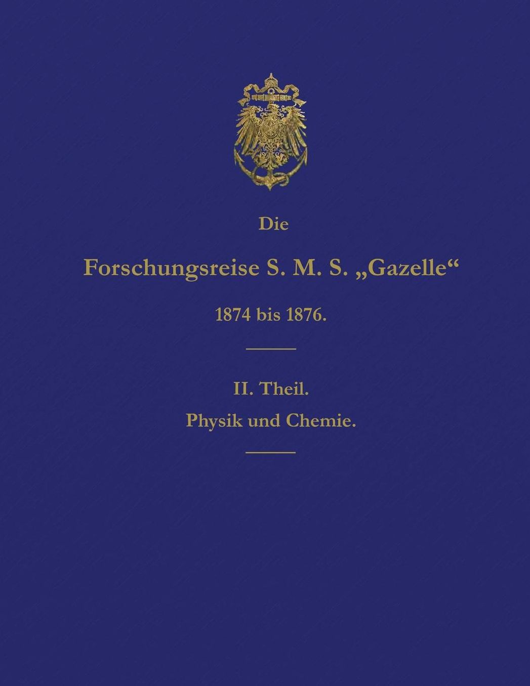 Die Forschungsreise S.M.S. Gazelle in den Jahren 1874 bis 1876 (Teil 2): Physik und Chemie