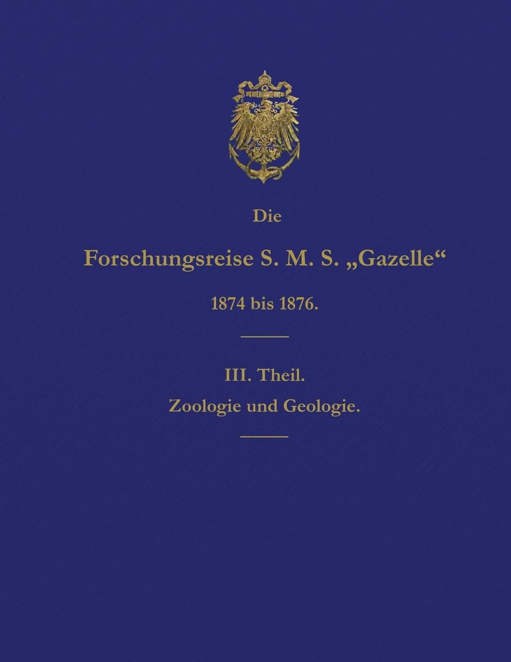 Die Forschungsreise S.M.S. Gazelle in den Jahren 1874 bis 1876 (Teil 3): Zoologie und Geologie