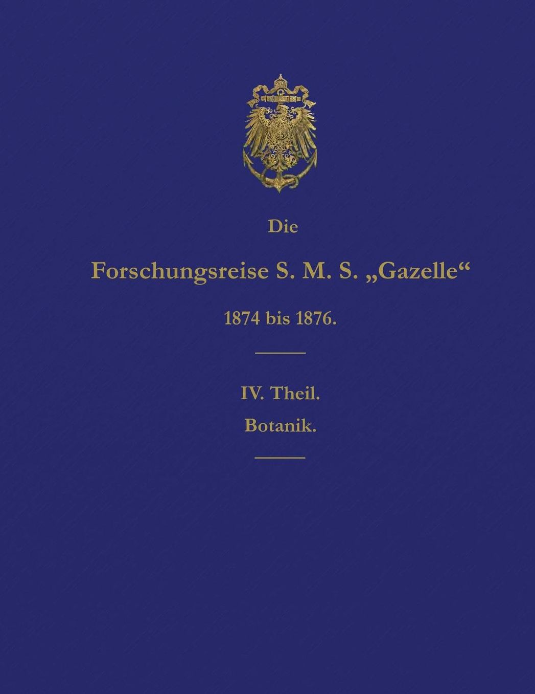 Die Forschungsreise S.M.S. Gazelle in den Jahren 1874 bis 1876 (Teil 4): Botanik