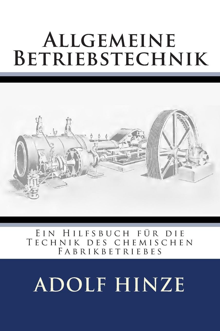 Allgemeine Betriebstechnik: Ein Hilfsbuch fuer die Technik des chemischen Fabrikbetriebes