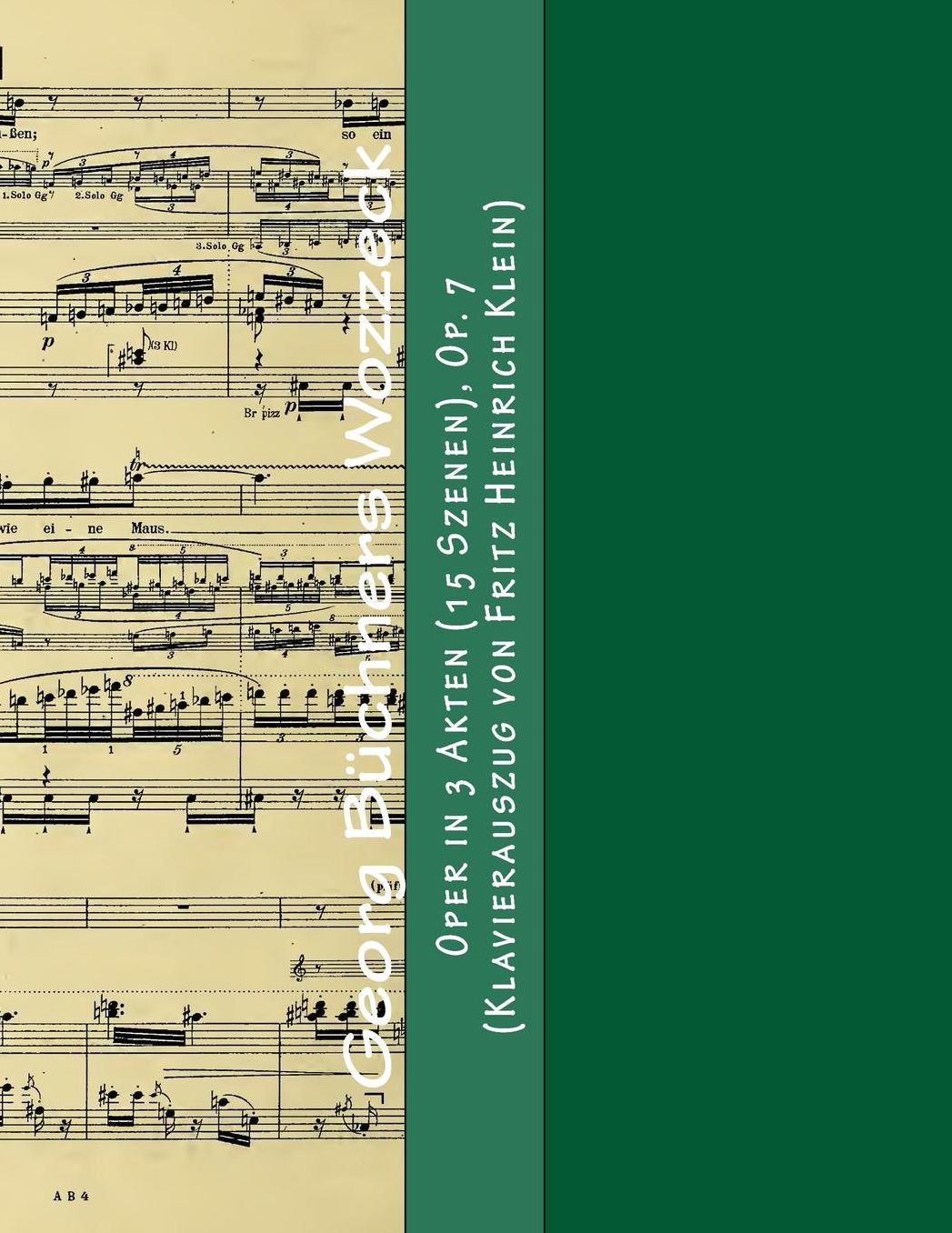 Georg Buechners Wozzeck: Oper in 3 Akten (15 Szenen), Op. 7 (Klavierauszug von Fritz Heinrich Klein)