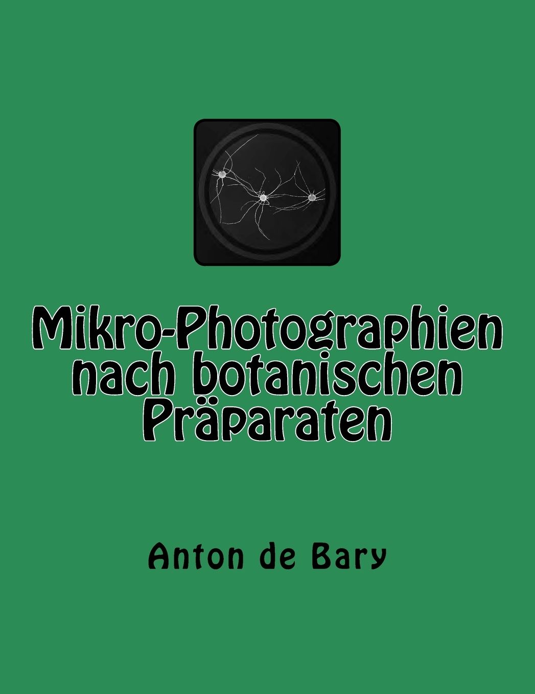 Mikro-Photographien nach botanischen Präparaten