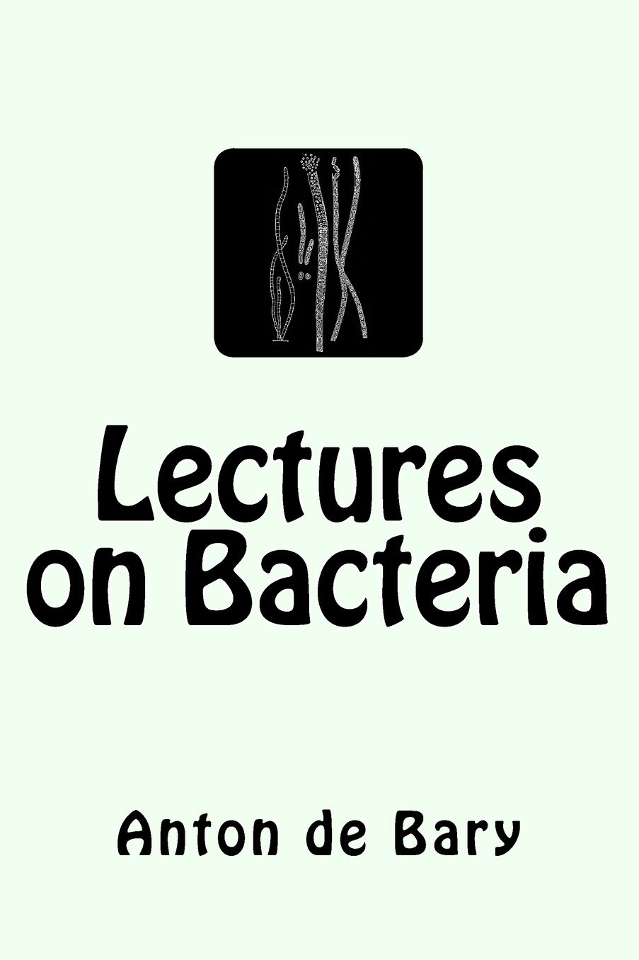 Lectures on Bacteria