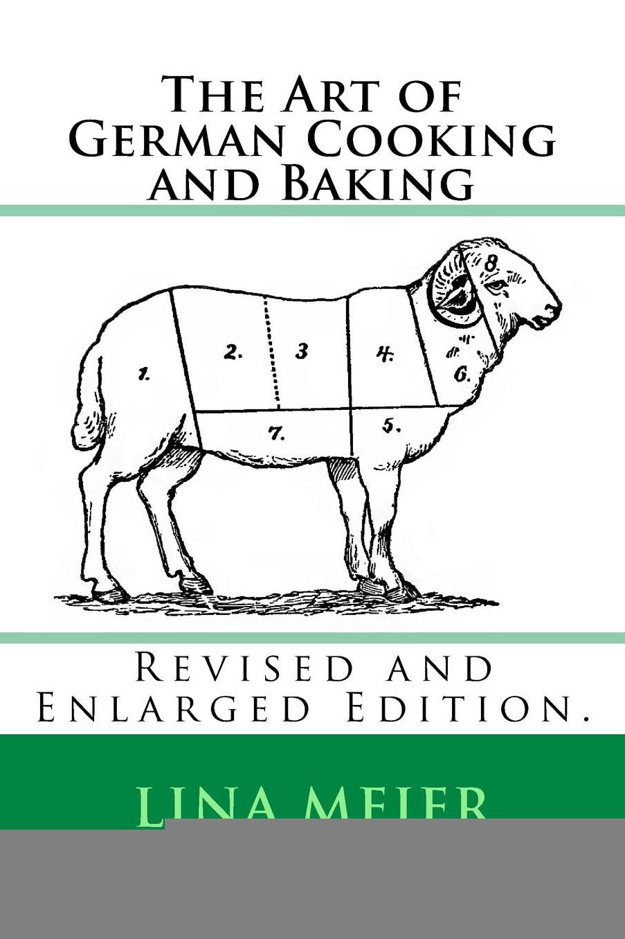 The Art of German Cooking and Baking: Revised and Enlarged Edition.