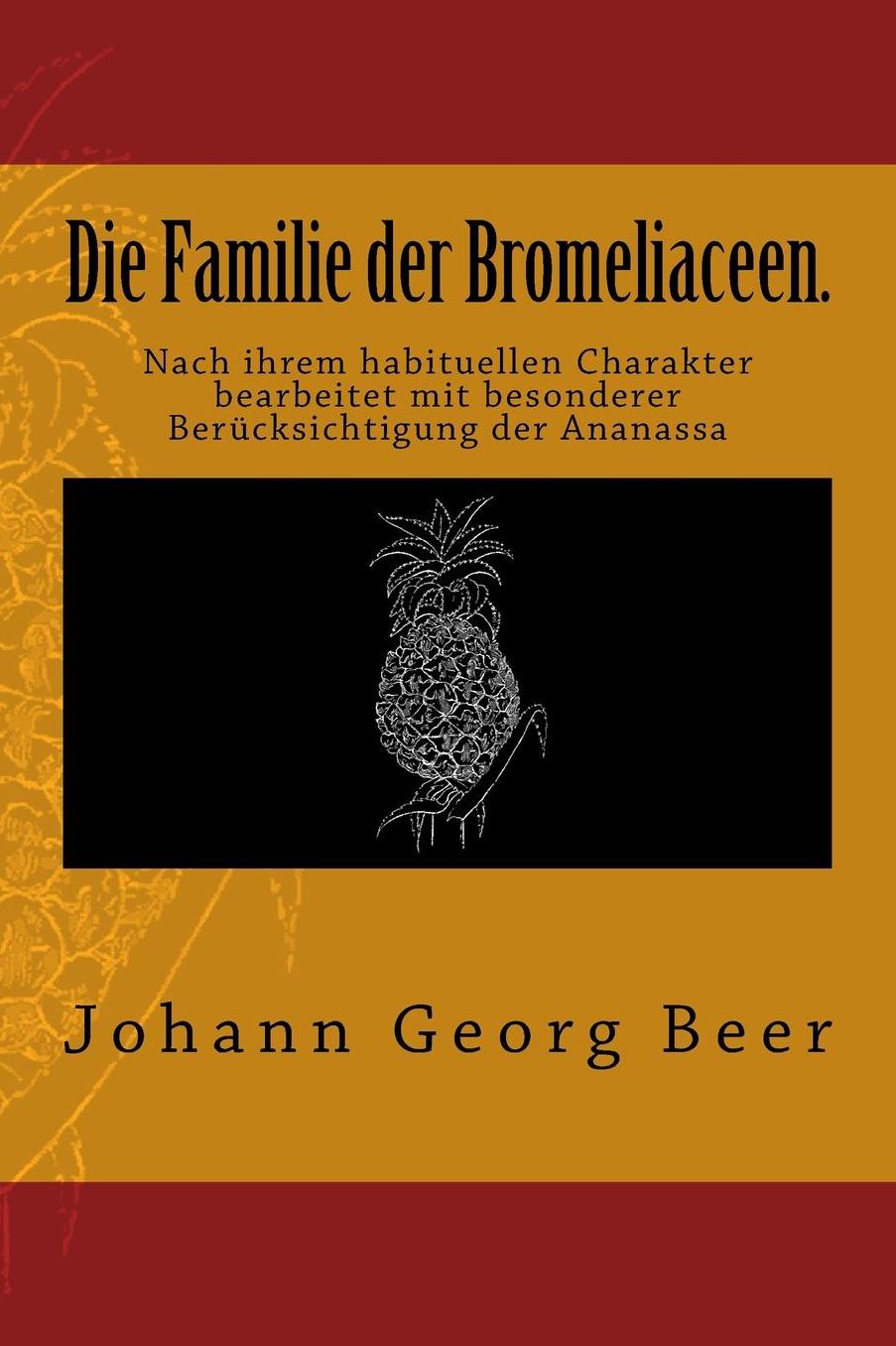 Die Familie der Bromeliaceen.