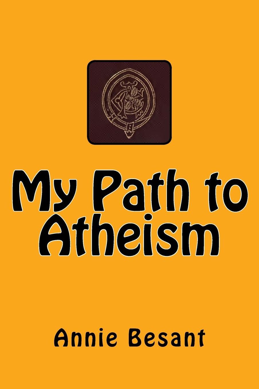 My Path to Atheism: The original edition of 1885