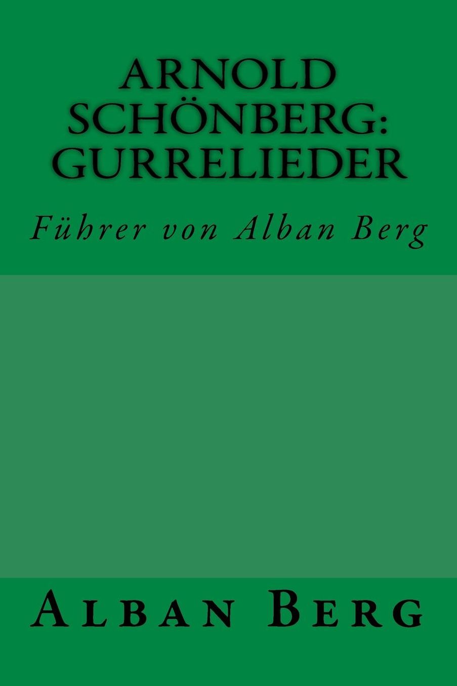 Arnold Schönberg: Gurrelieder: Führer von Alban Berg