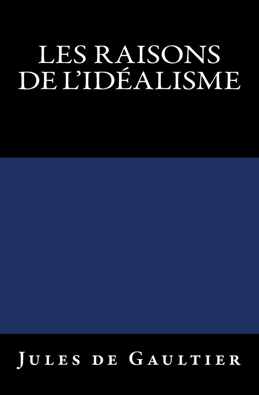 Les Raisons de l'Idéalisme: Edition originale de 1906