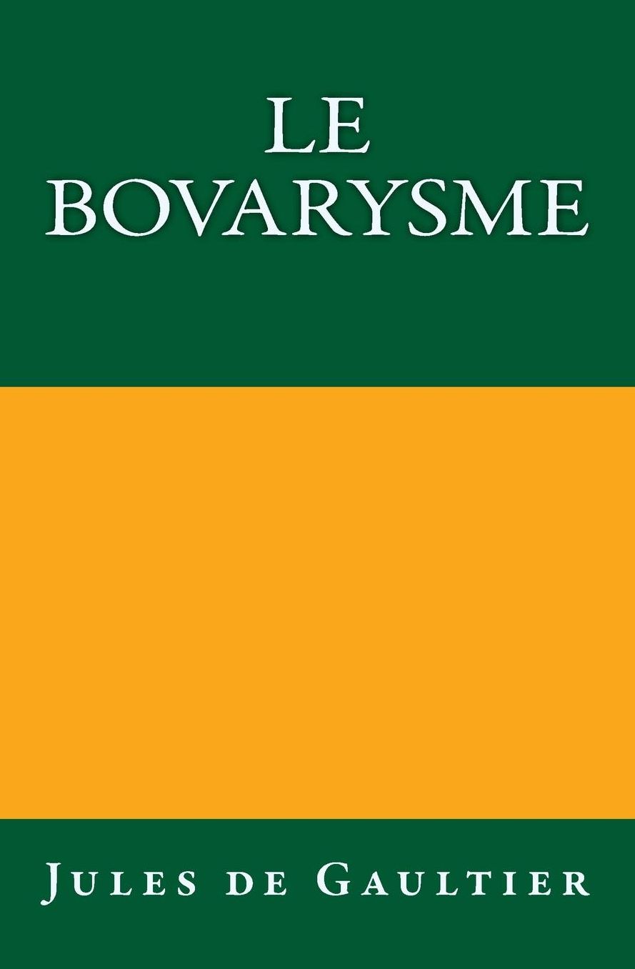 Le Bovarysme: Édition originale de 1921