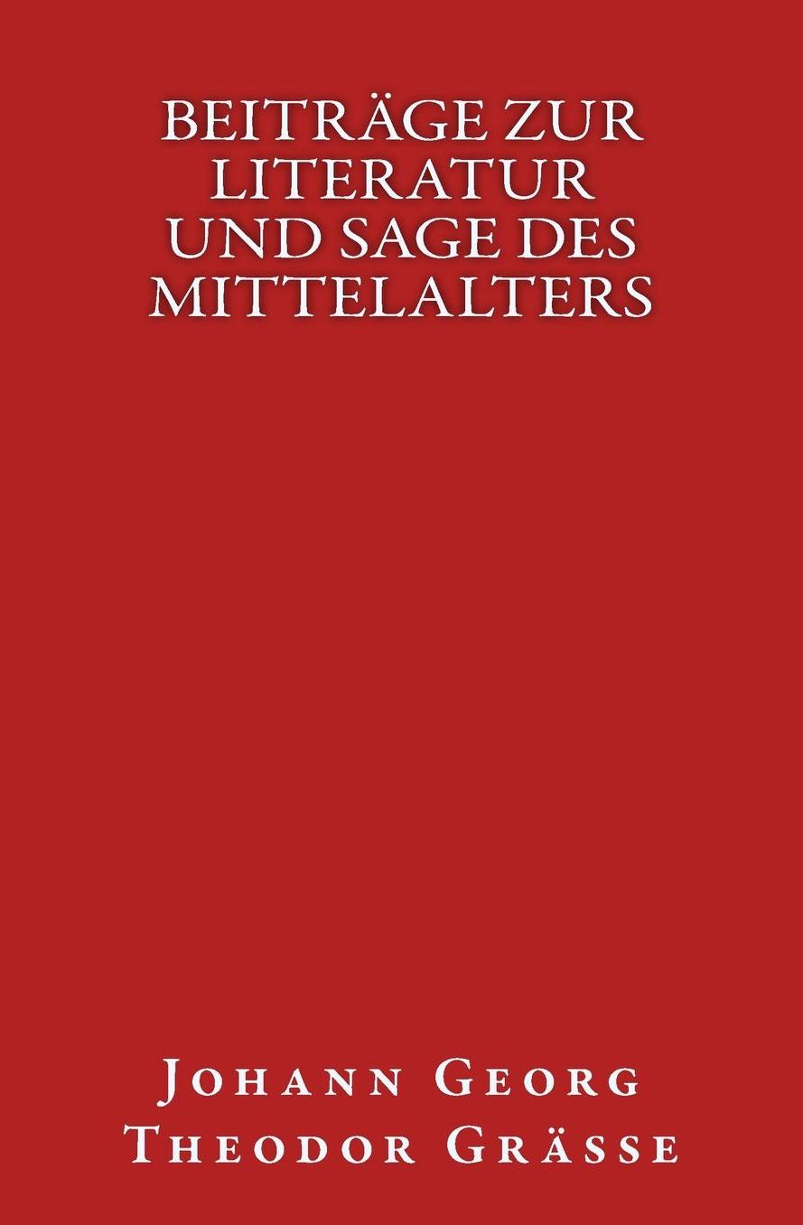 Beiträge zur Literatur und Sage des Mittelalters: Originalausgabe von 1850
