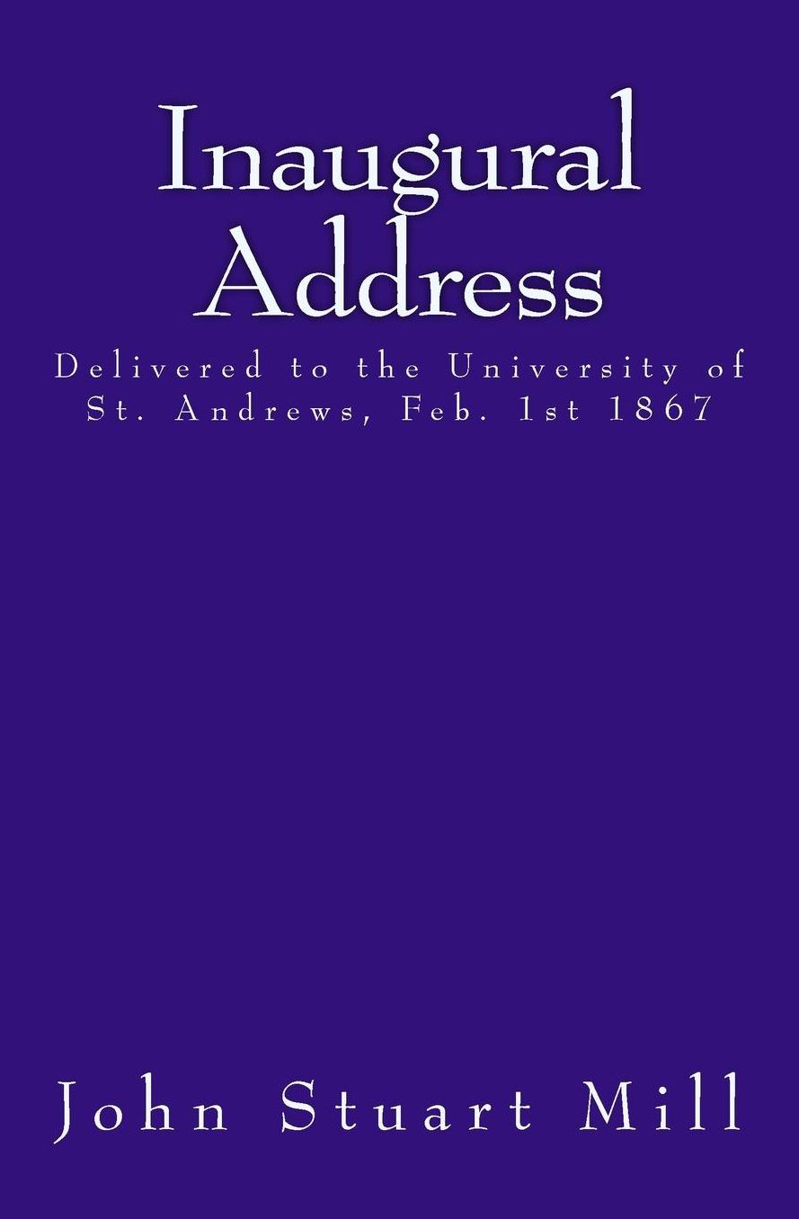 Inaugural Address: Delivered to the University of St. Andrews, Feb. 1st 1867