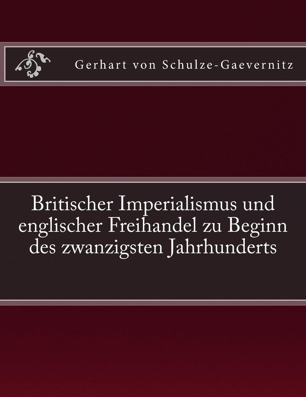 Britischer Imperialismus und englischer Freihandel zu Beginn des zwanzigsten Jahrhunderts: Originalausgabe von 1906