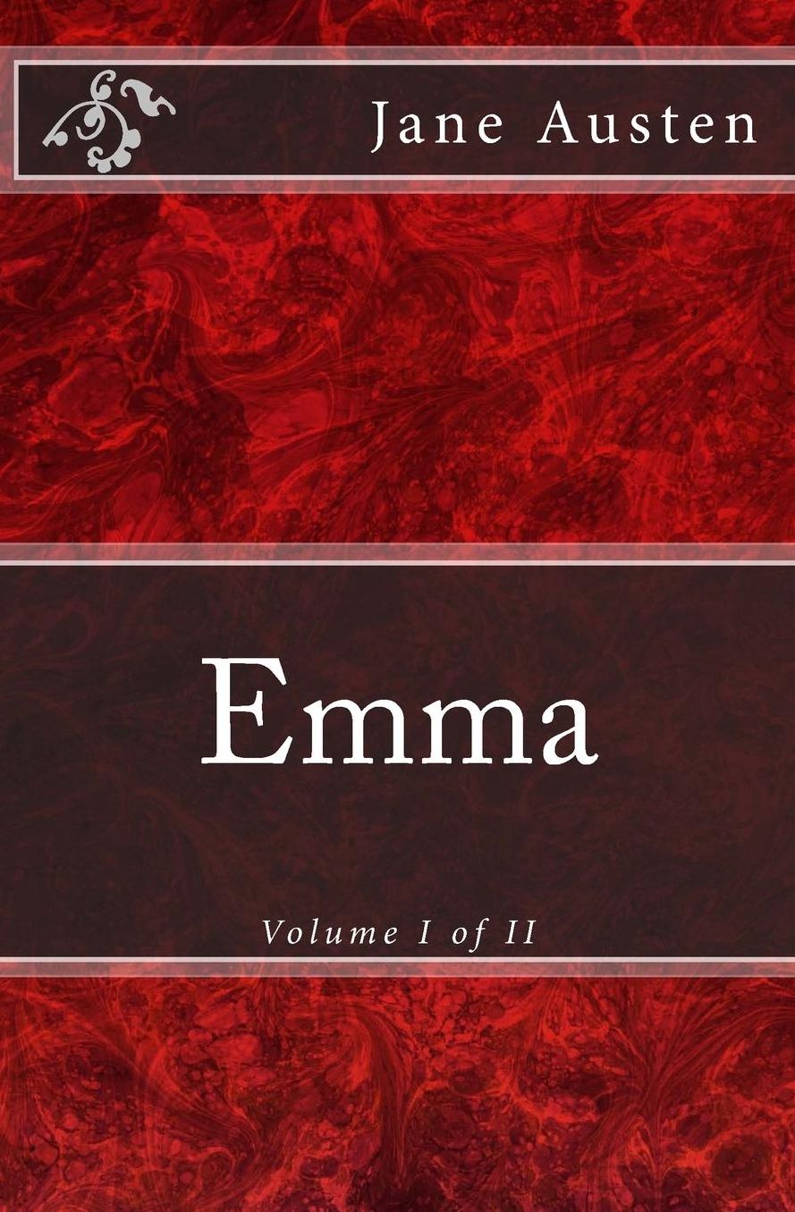 Emma: A Novel: The Original Edition of 1901 (Volume I of II)