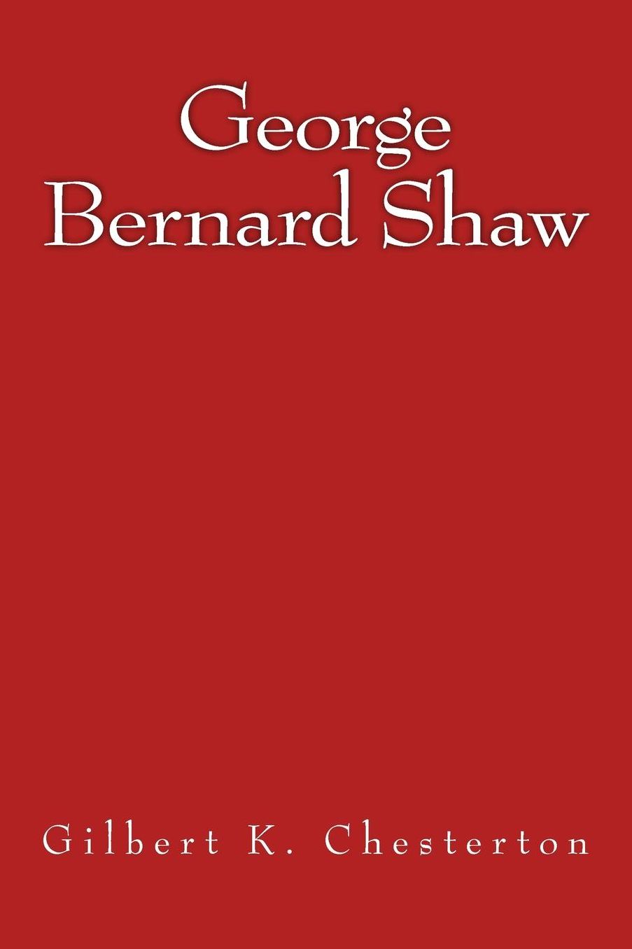George Bernard Shaw: The Original Edition of 1909
