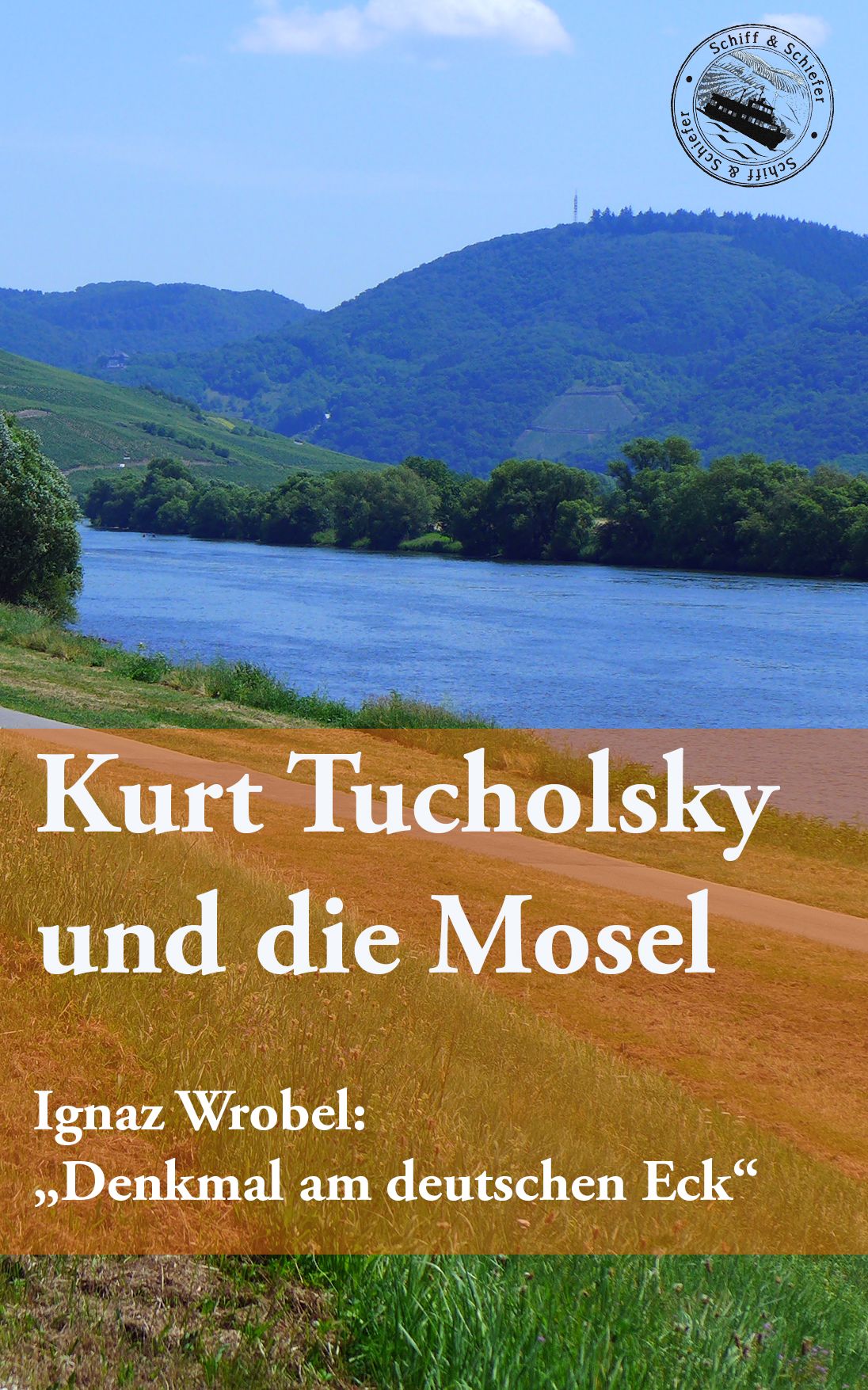 Kurt Tucholsky und die Mosel: Ignaz Wrobel "Denkmal am Deutschen Eck"