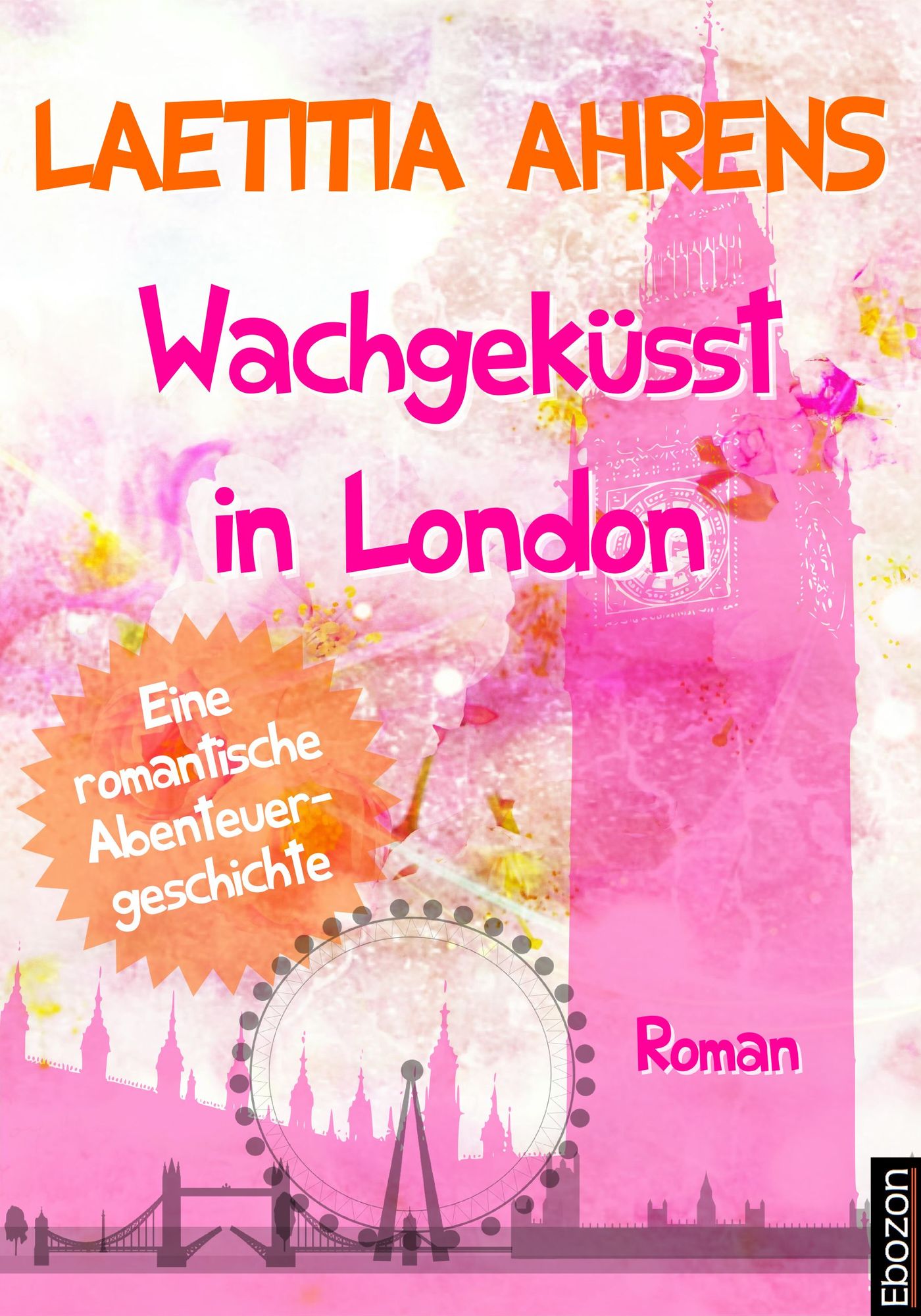 Wachgeküsst in London: Eine romantische Abenteuergeschichte