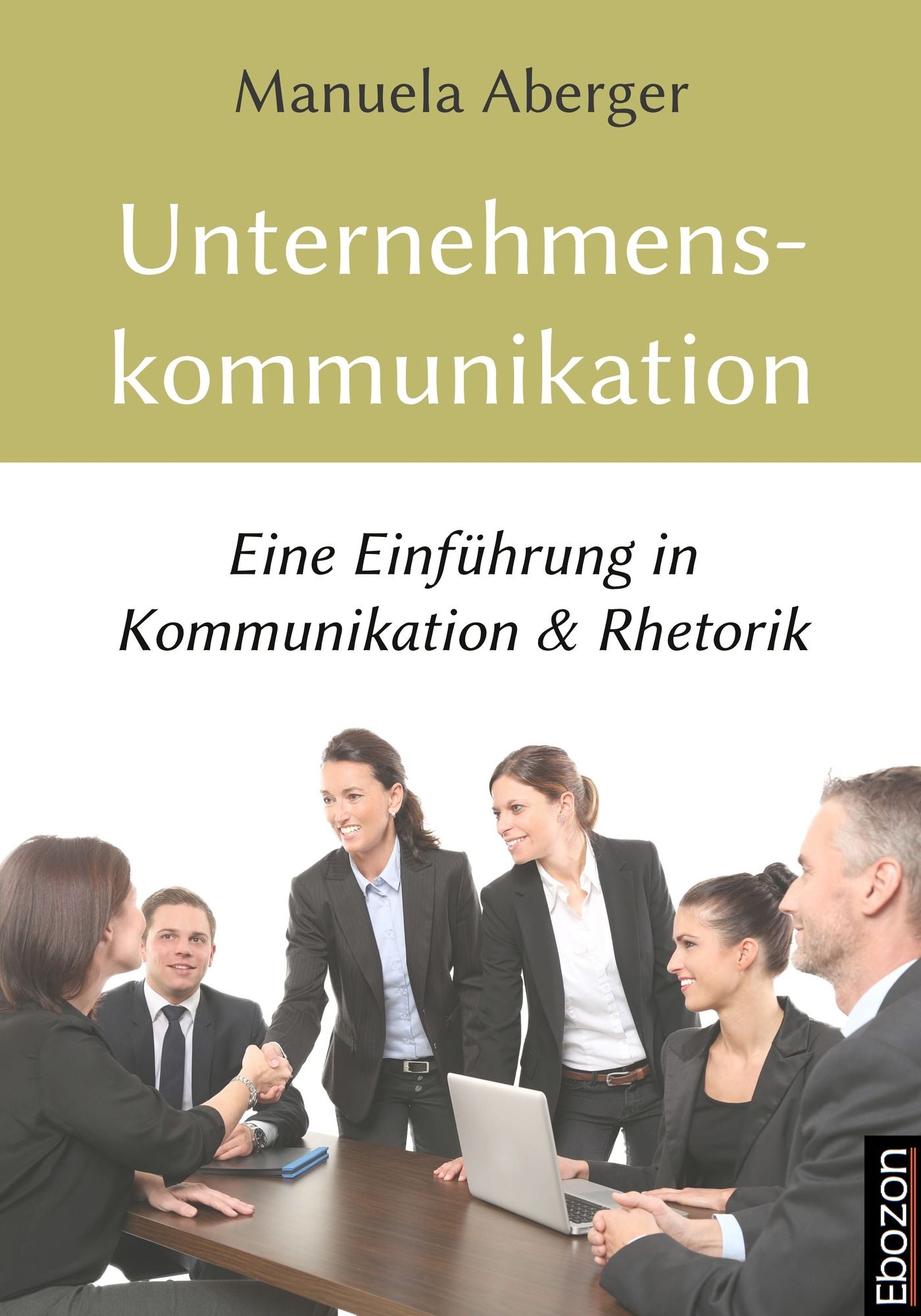 Unternehmenskommunikation: Eine Einführung in Kommunikation & Rhetorik
