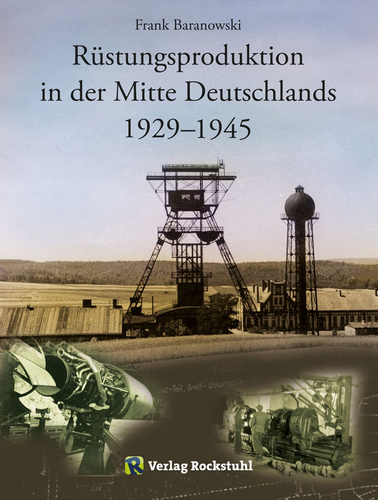 Rüstungsproduktion in der Mitte Deutschlands 1929 - 1945: Südniedersachsen mit Braunschweiger Land sowie Nordthüringen einschließlich des Südharzes - vergleichende Betrachtung des zeitlich versetzten Aufbaus zweier Rüstungszentren