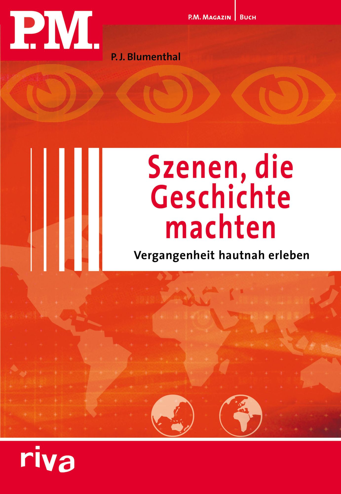 P.M. Szenen, die Geschichte machten: Vergangenheit hautnah erleben