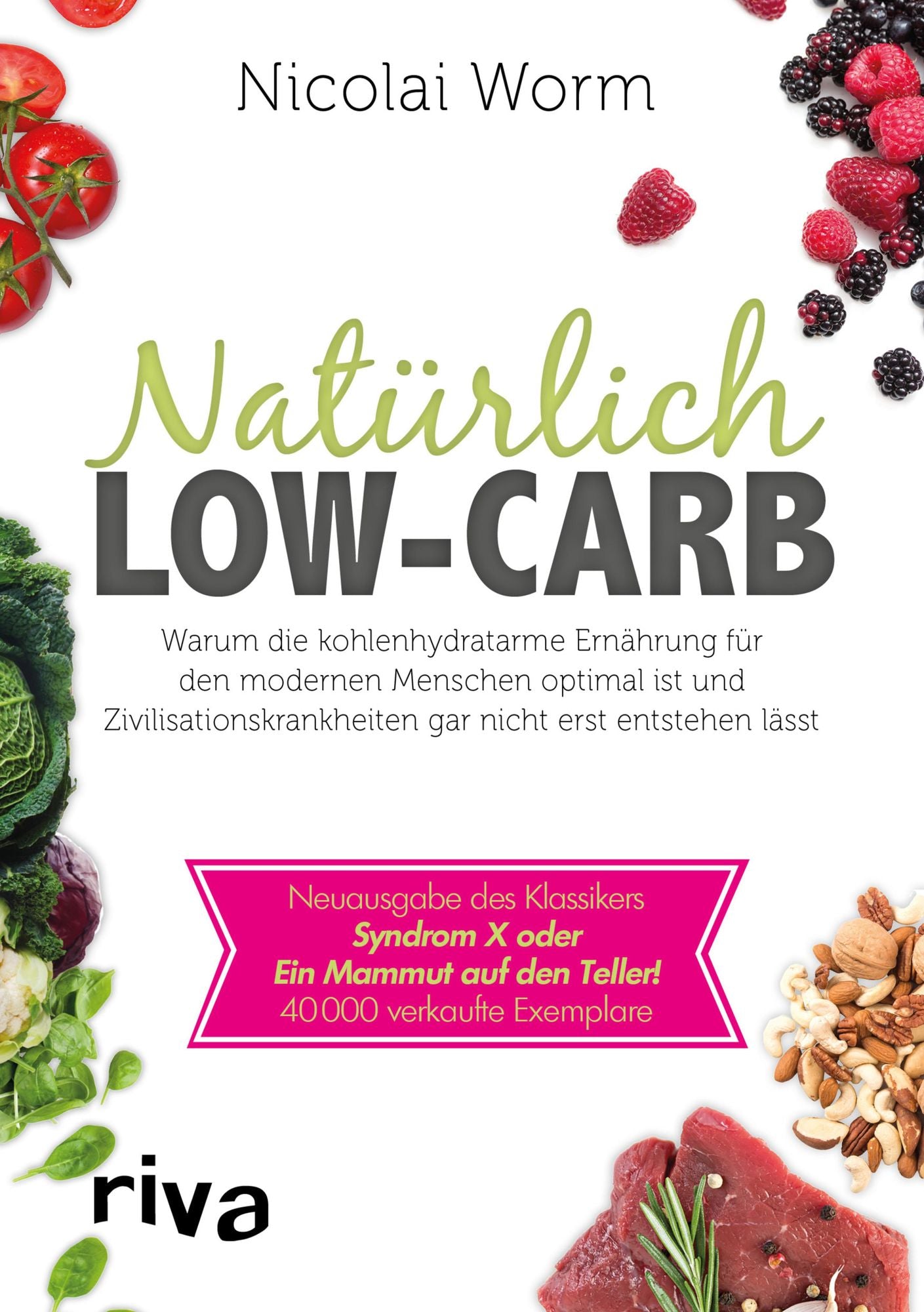 Natürlich Low-Carb: Warum die kohlenhydratarme Ernährung für den modernen Menschen optimal ist und Zivilisationskrankheiten gar nicht erst entstehen lässt - Neuausgabe des Klassikers Syndrom X oder Ein Mammut auf den Teller!