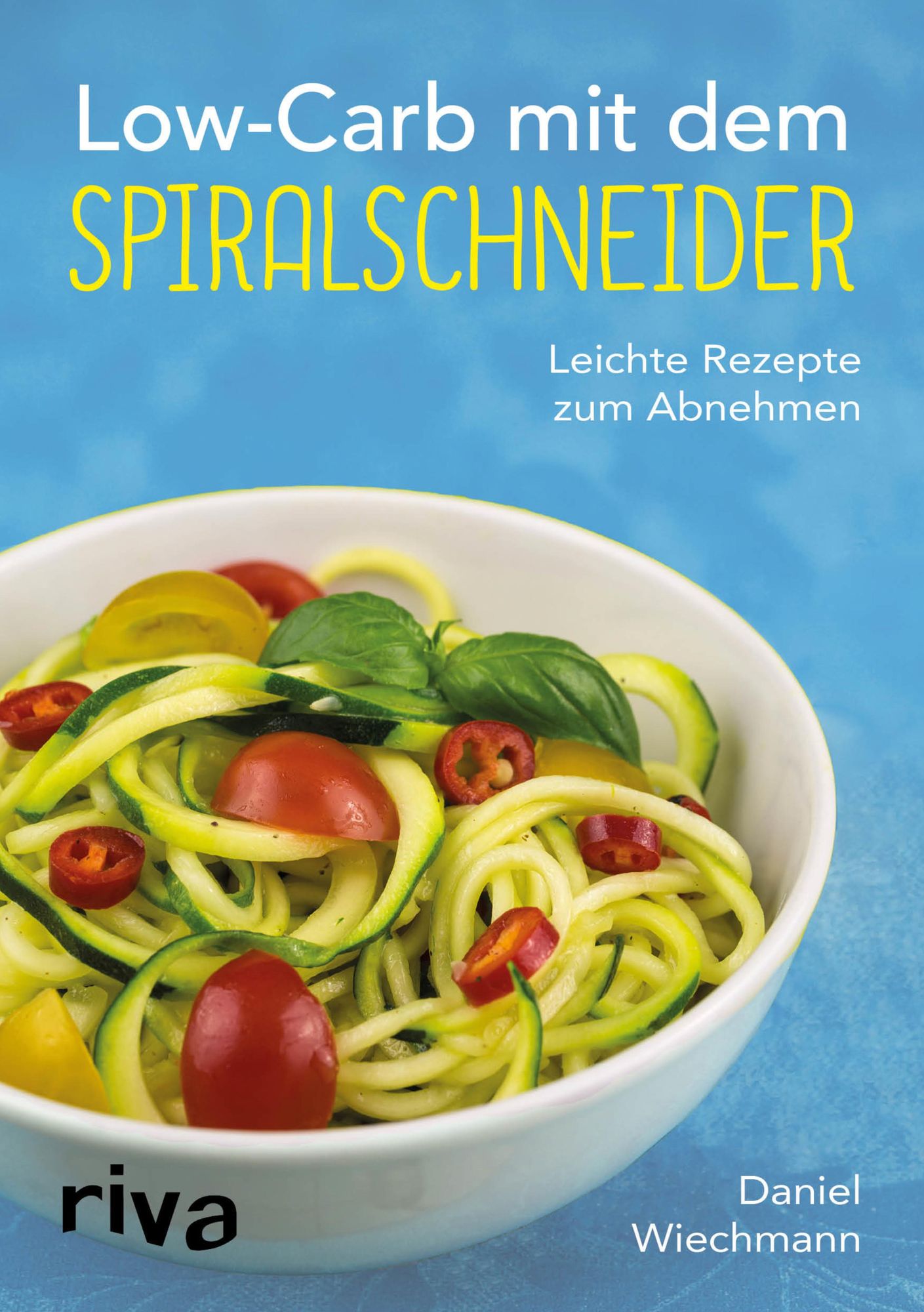 Low-Carb mit dem Spiralschneider: Leichte Rezepte zum Abnehmen