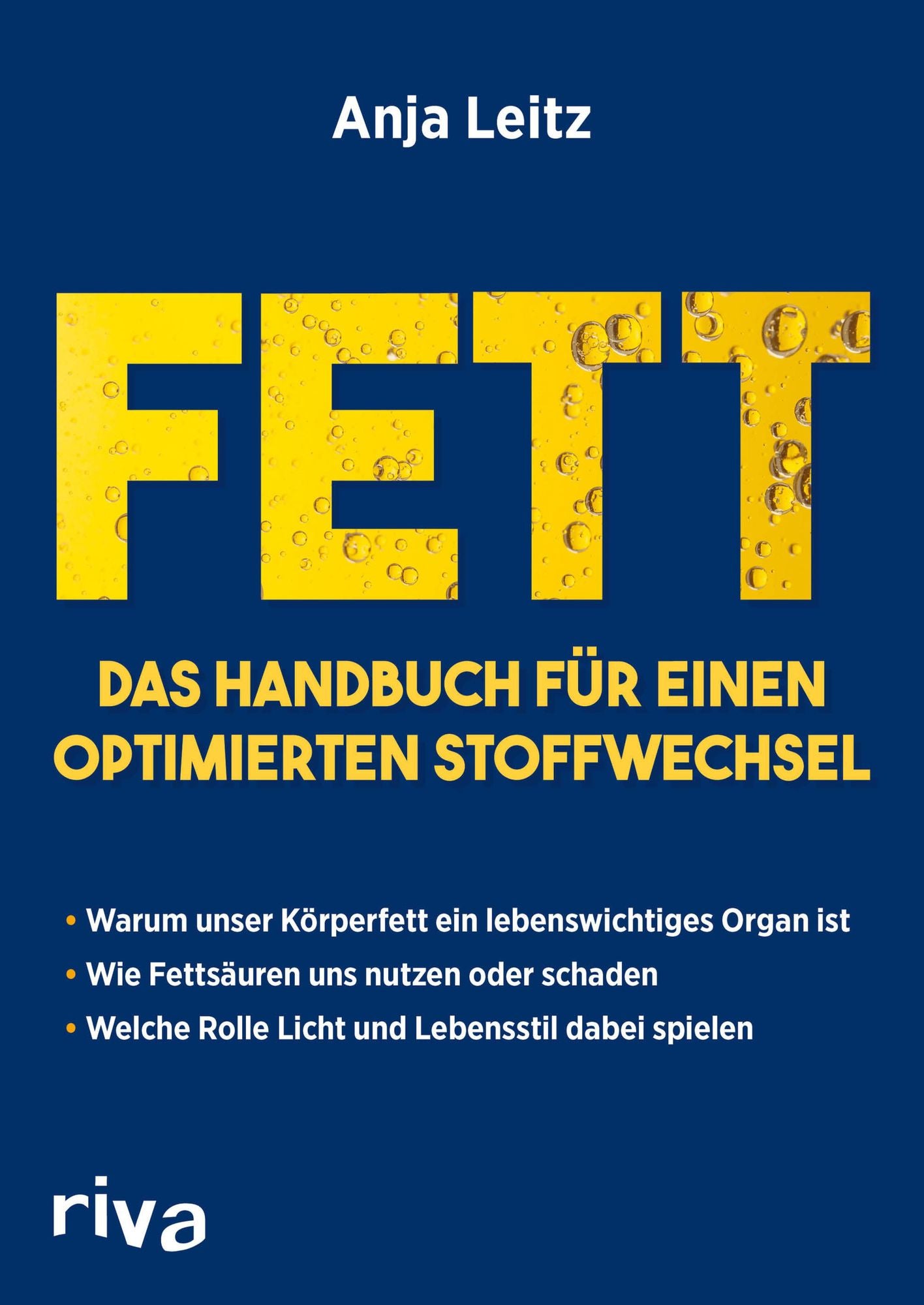 Fett. Das Handbuch für einen optimierten Stoffwechsel: Warum unser Körperfett ein lebenswichtiges Organ ist. Wie Fettsäuren uns nutzen oder schaden. Welche Rolle Licht und Lebensstil dabei spielen