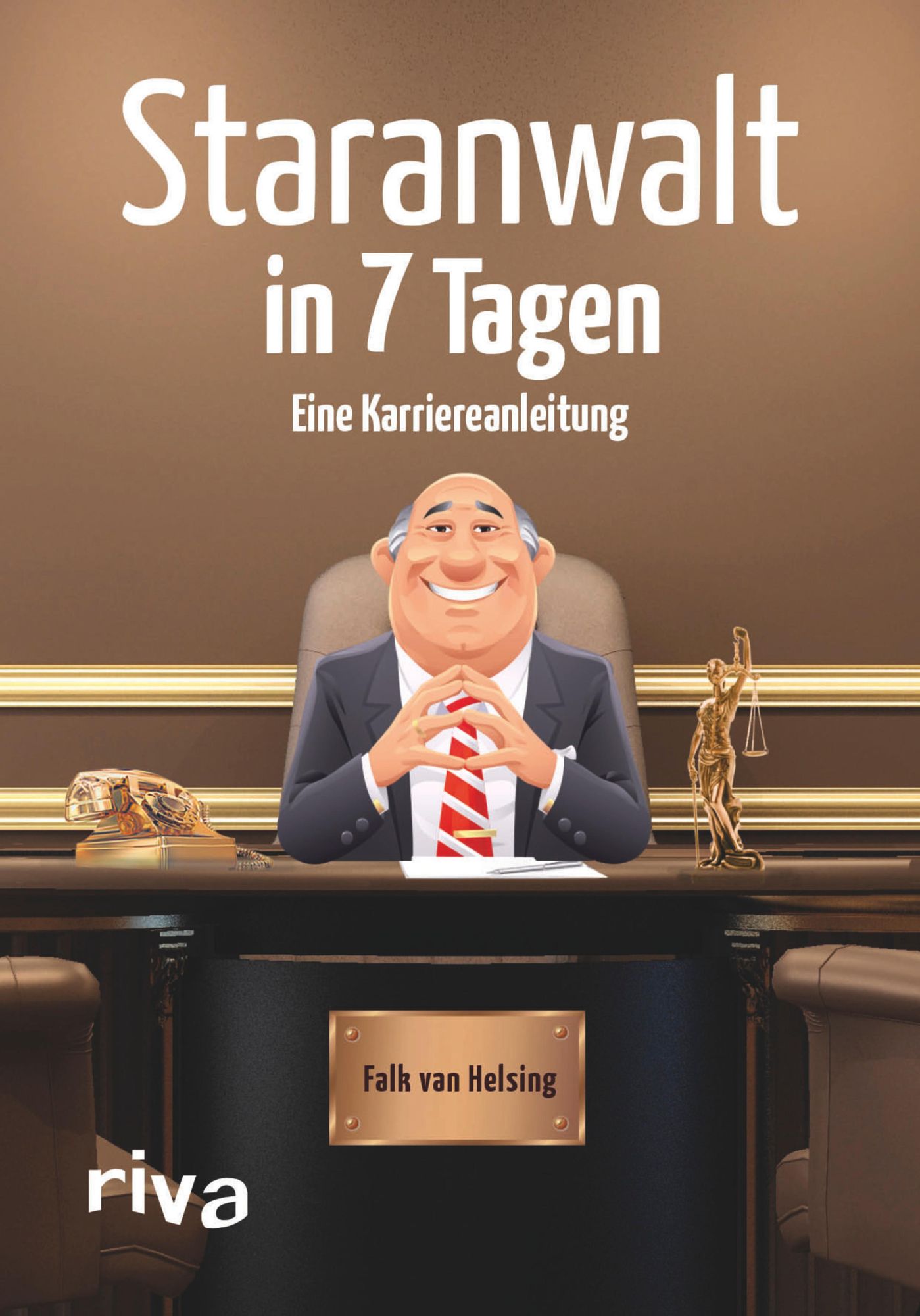 Staranwalt in 7 Tagen: Eine Karriereanleitung