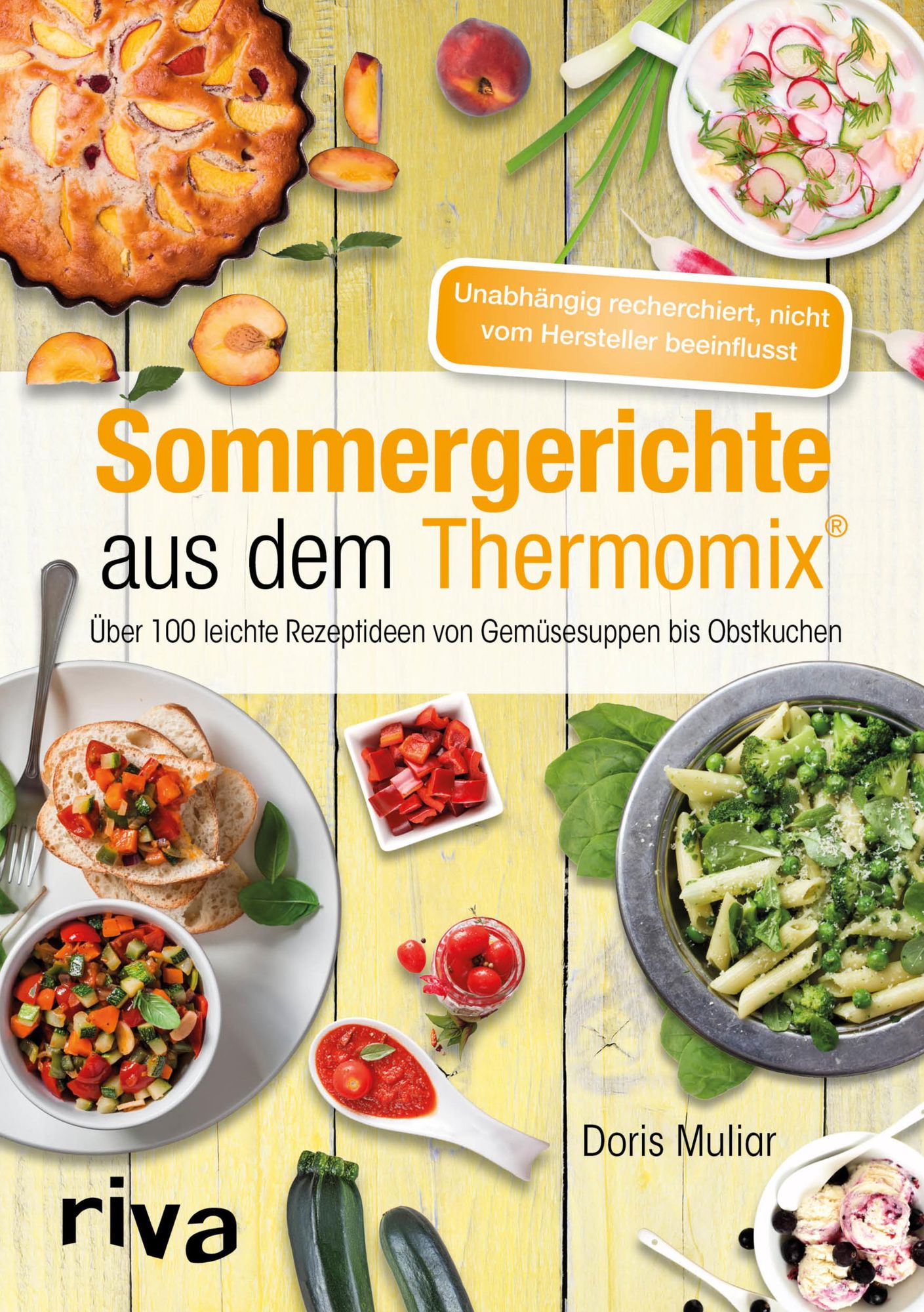 Sommergerichte aus dem Thermomix: Über 100 leichte Rezeptideen von Gemüsesuppen bis Obstkuchen