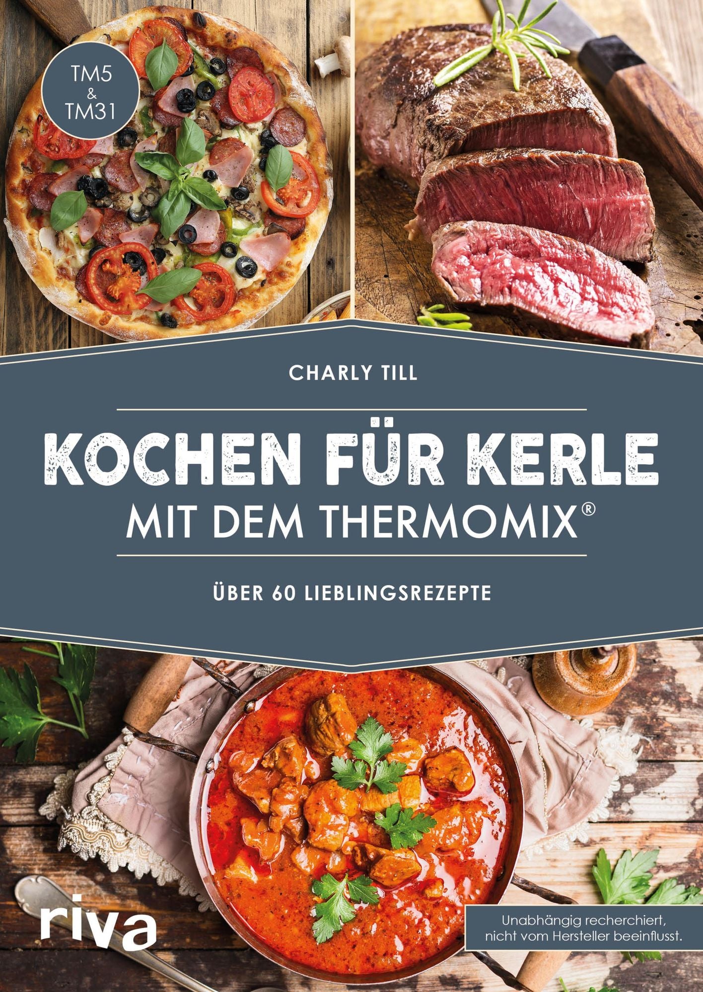 Kochen für Kerle mit dem Thermomix: Über 60 Lieblingsrezepte