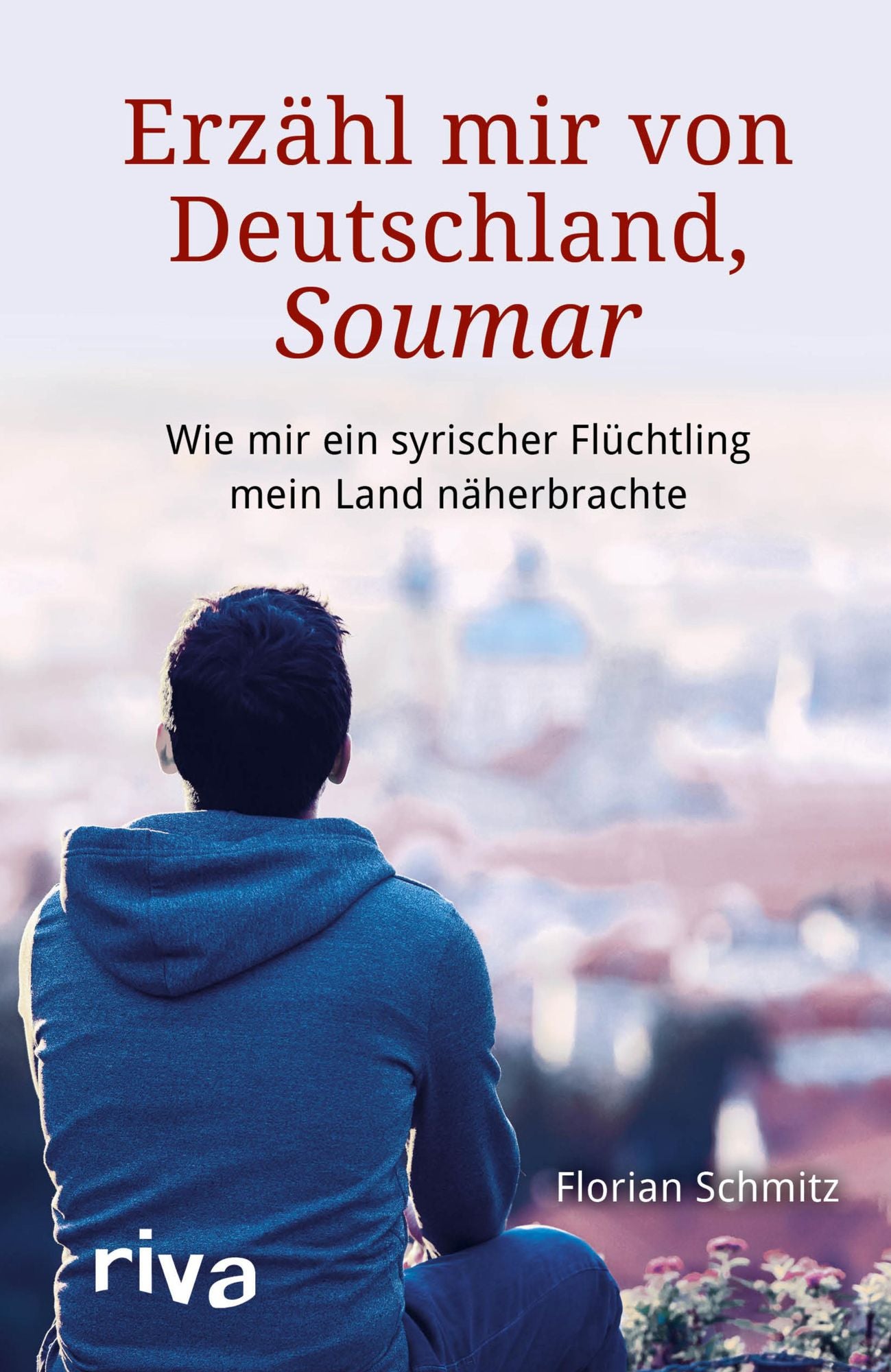 Erzähl mir von Deutschland, Soumar: Wie ein syrischer Flüchtling mir mein Land näherbrachte