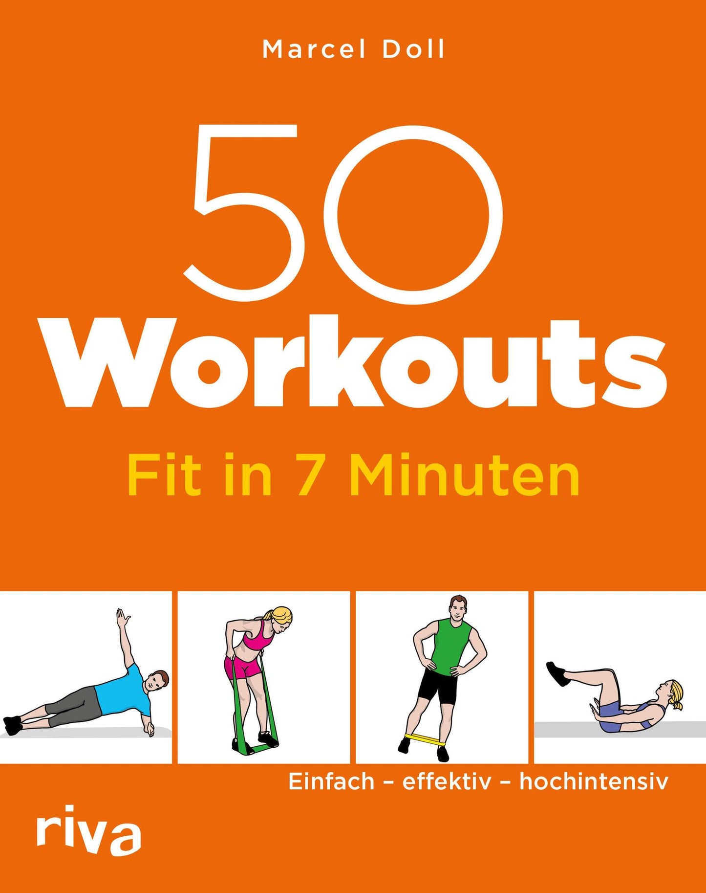 50 Workouts - Fit in 7 Minuten: Einfach - effektiv - hochintensiv