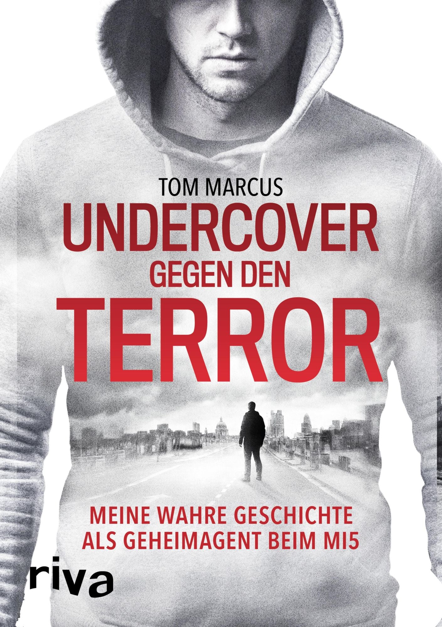 Undercover gegen den Terror: Meine wahre Geschichte als Geheimagent beim MI5