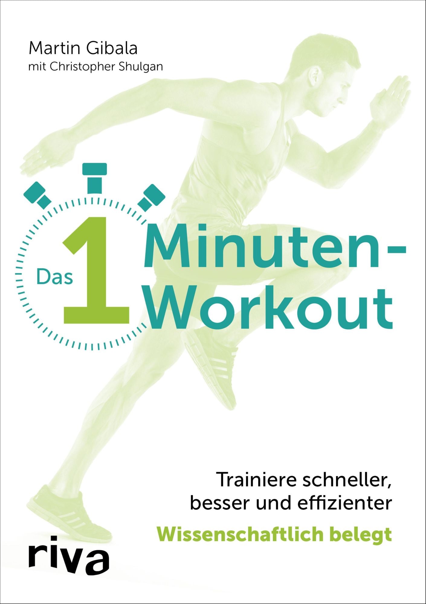 Das 1-Minuten-Workout: Trainiere schneller, besser und effizienter - wissenschaftlich belegt