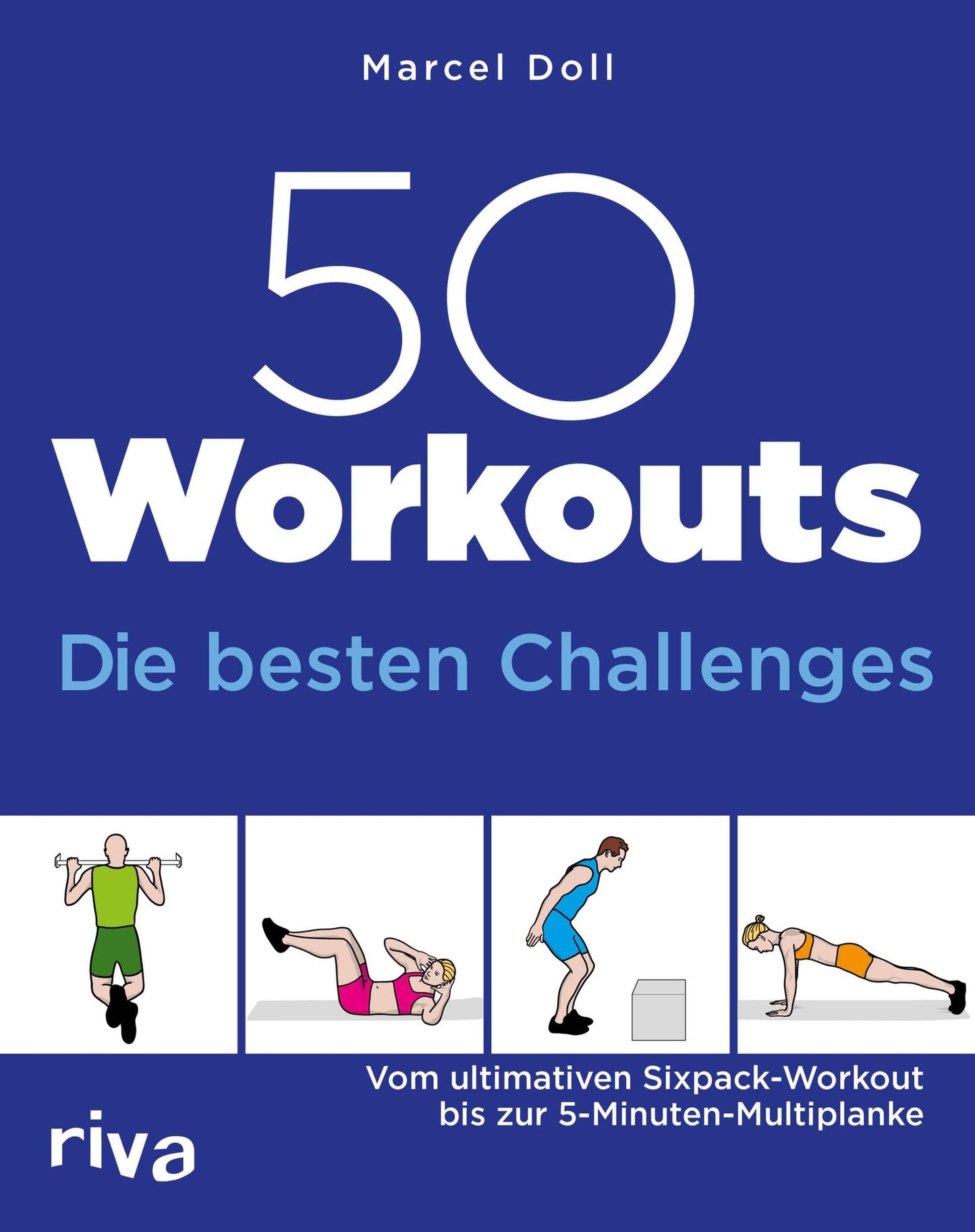 50 Workouts - Die besten Challenges: Vom ultimativen Sixpack-Workout bis zur 5-Minuten-Multiplanke