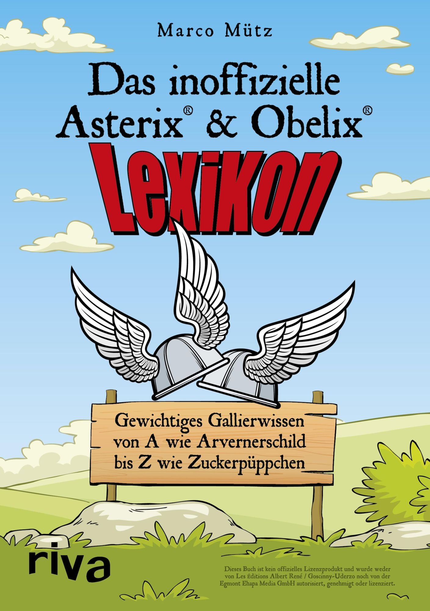 Das inoffizielle Asterix-&-Obelix-Lexikon: Gewichtiges Gallierwissen von A wie Arvernerschild bis Z wie Zuckerpüppchen