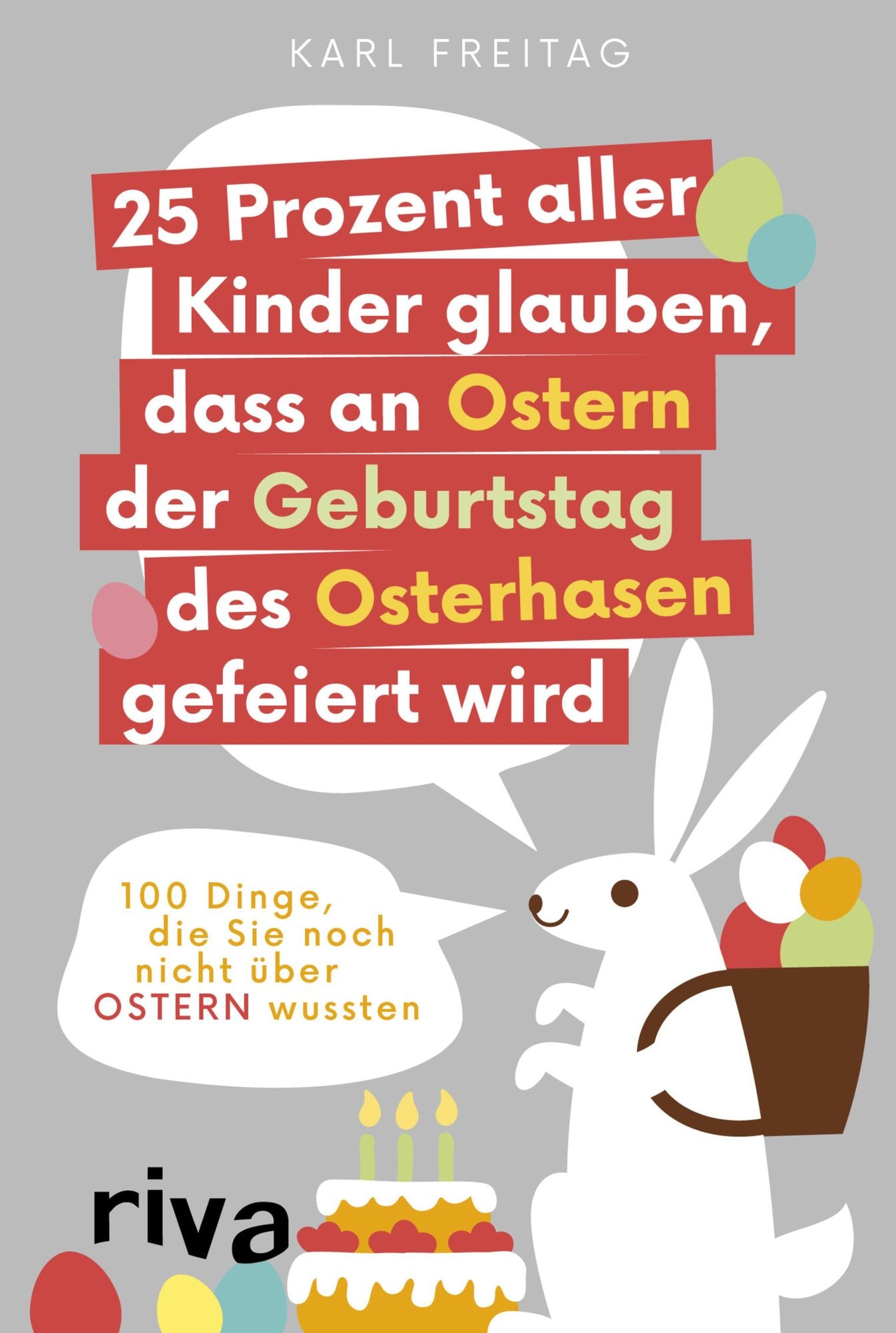 25 Prozent aller Kinder glauben, dass an Ostern der Geburtstag des Osterhasen gefeiert wird: 100 Dinge, die Sie noch nicht über Ostern wussten