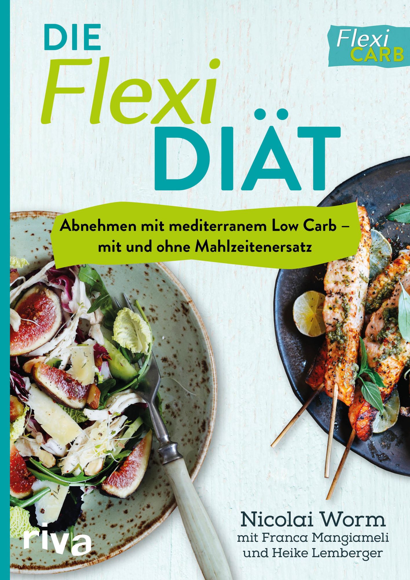 Die Flexi-Diät: Abnehmen mit mediterranem Low Carb - mit und ohne Mahlzeitenersatz