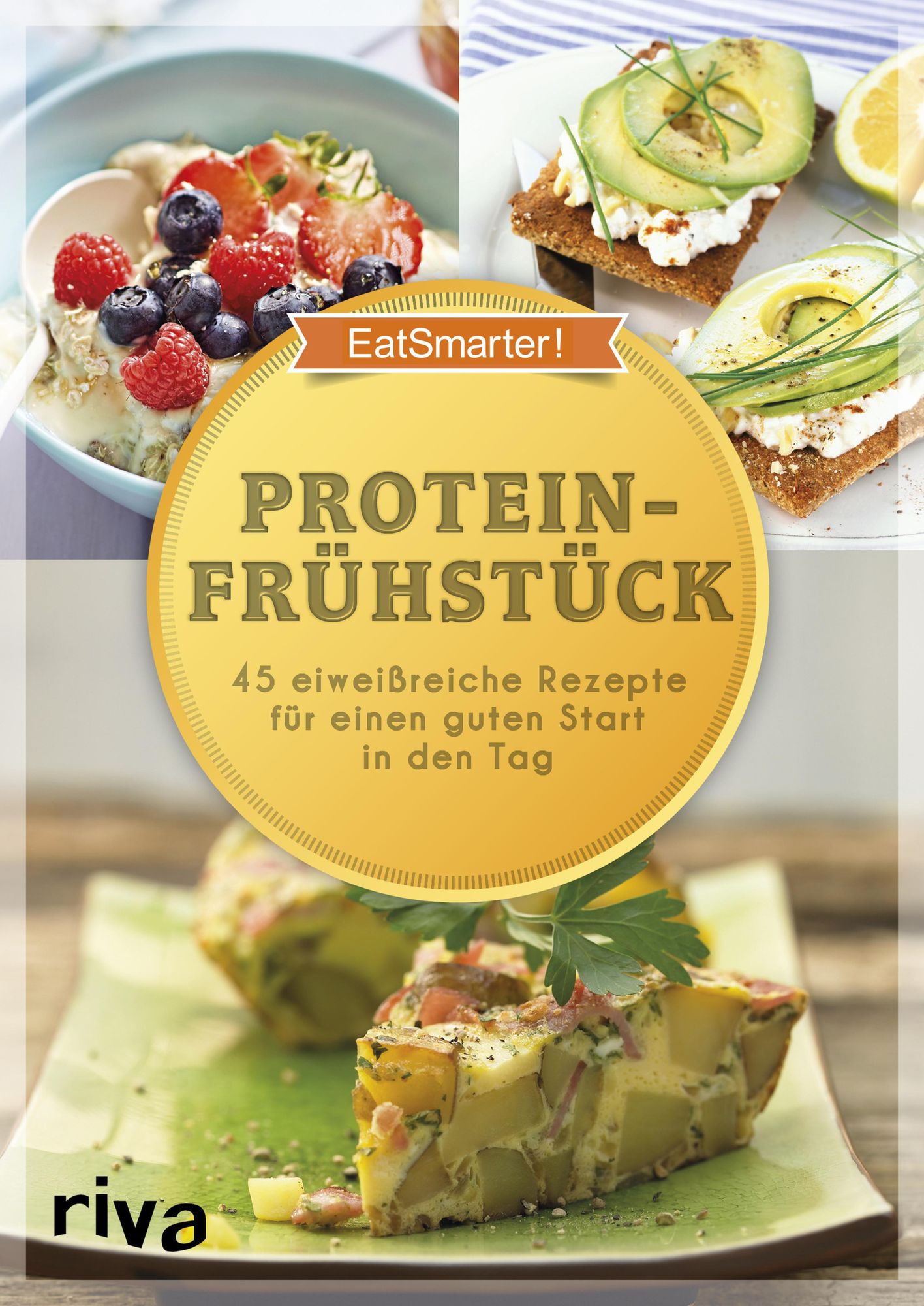 Proteinfrühstück: 45 eiweißreiche Rezepte für einen guten Start in den Tag