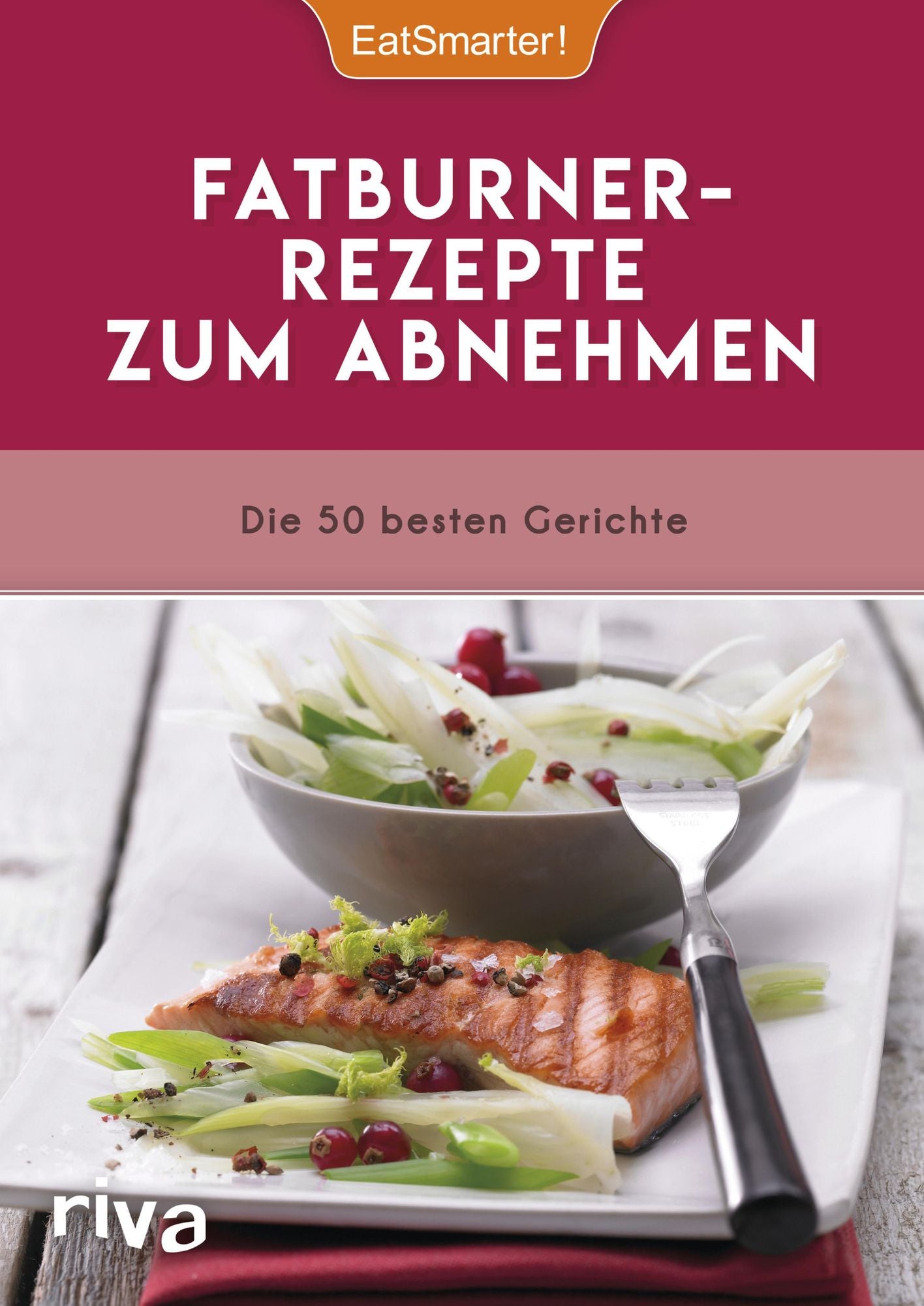 Fatburner-Rezepte zum Abnehmen: Die 50 besten Gerichte
